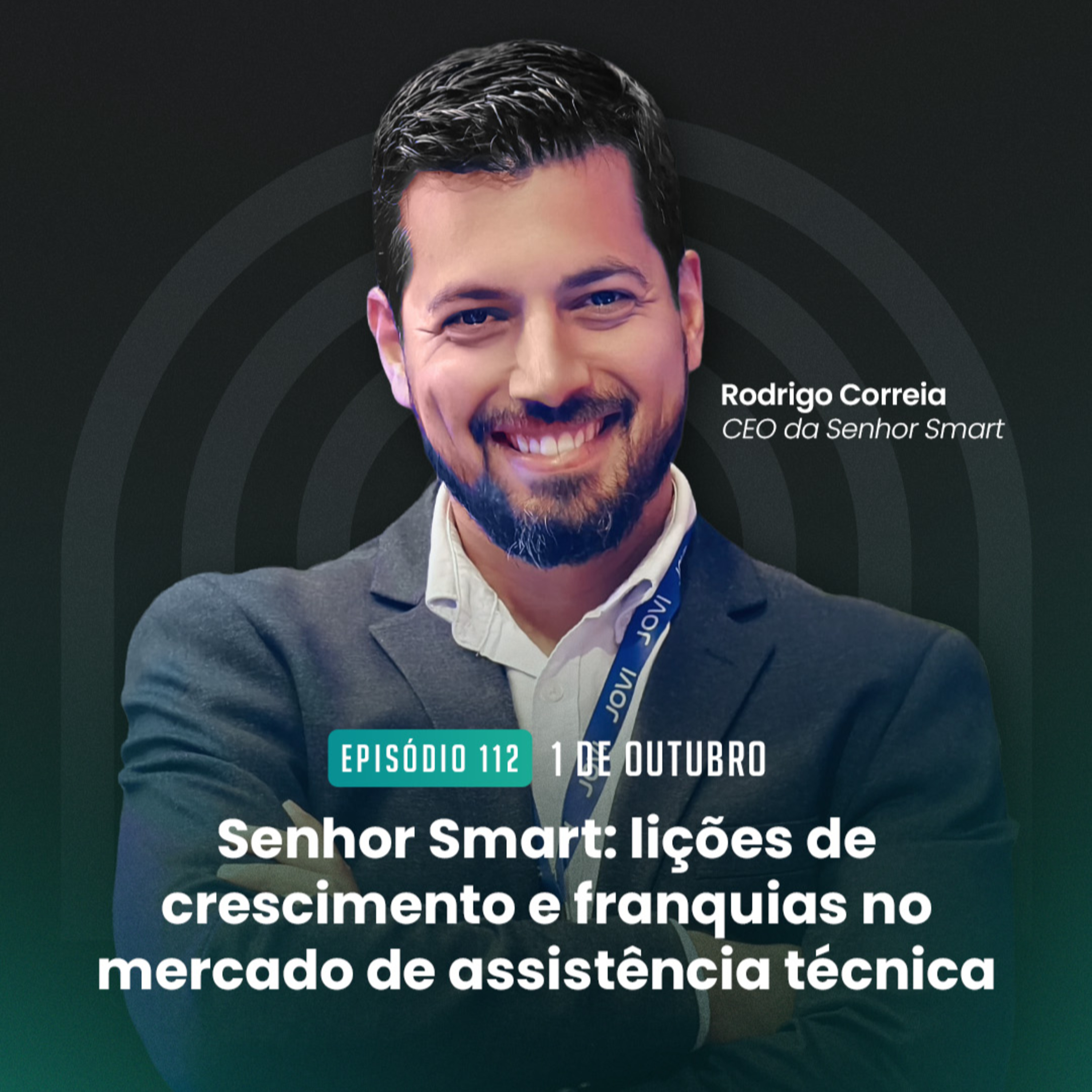 #112 Senhor Smart: lições de crescimento e franquias no mercado de assistência técnica