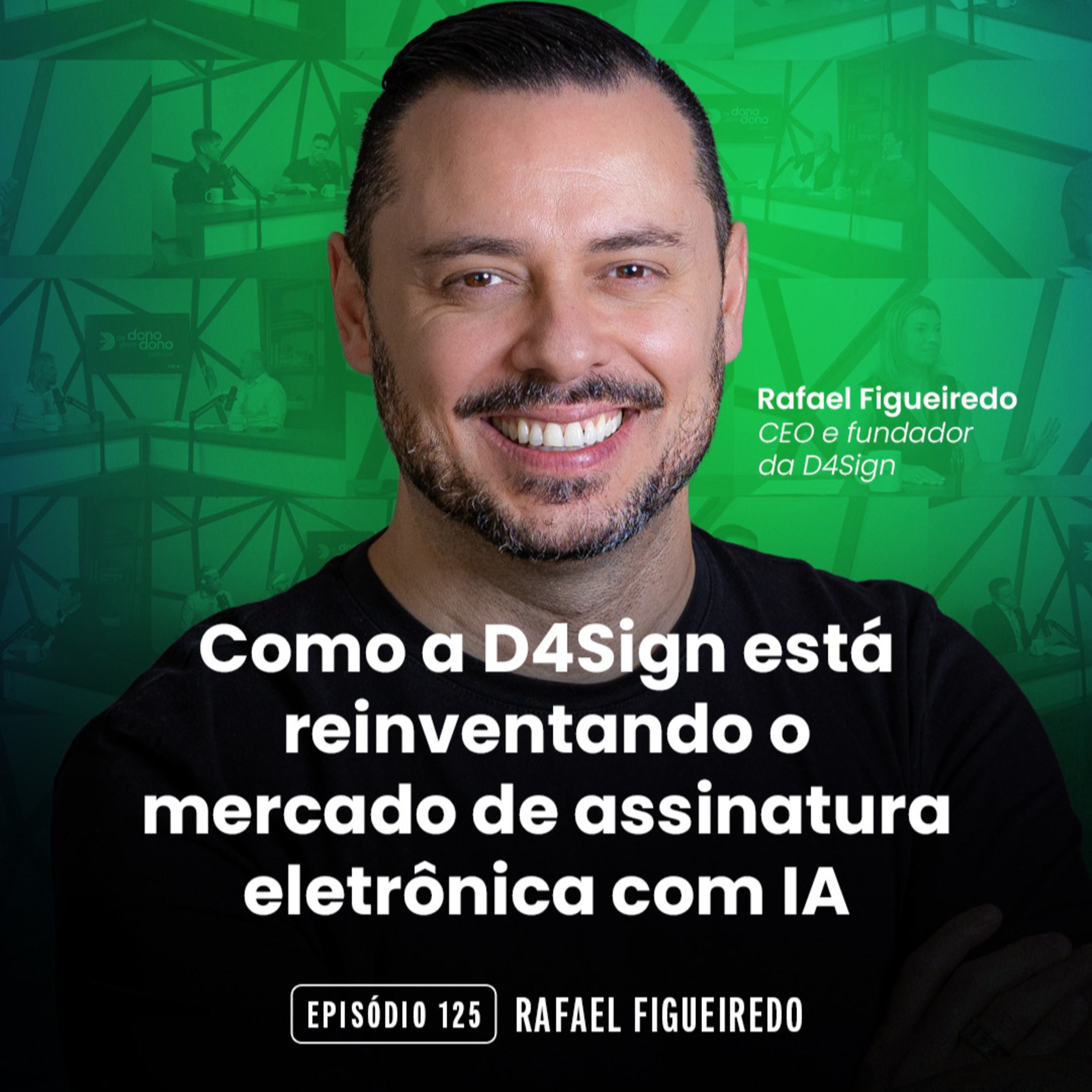 #125 Como a D4Sign está reinventando o mercado de assinatura eletrônica com IA