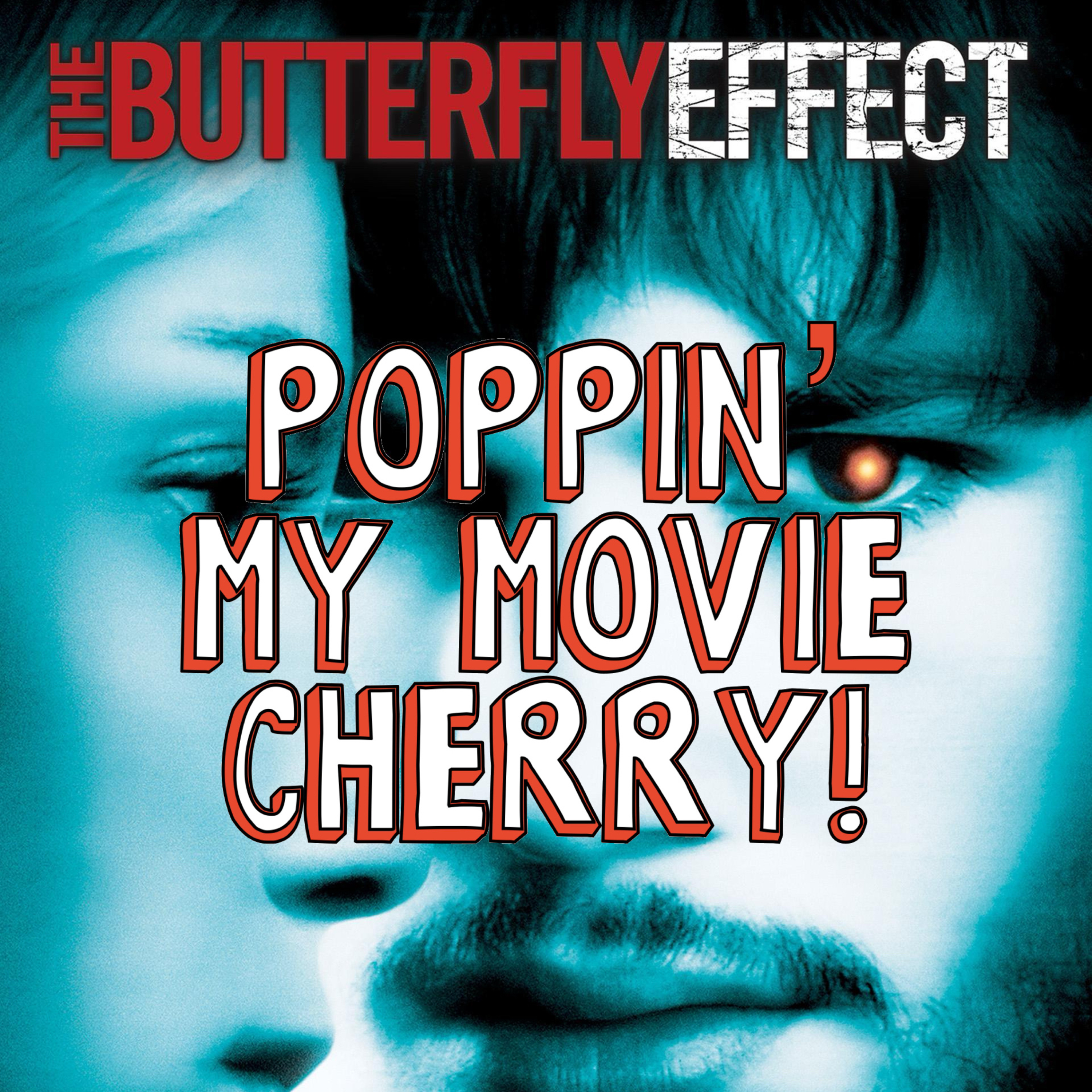 Poppin' My Movie Cherry: The Butterfly Effect episode artwork