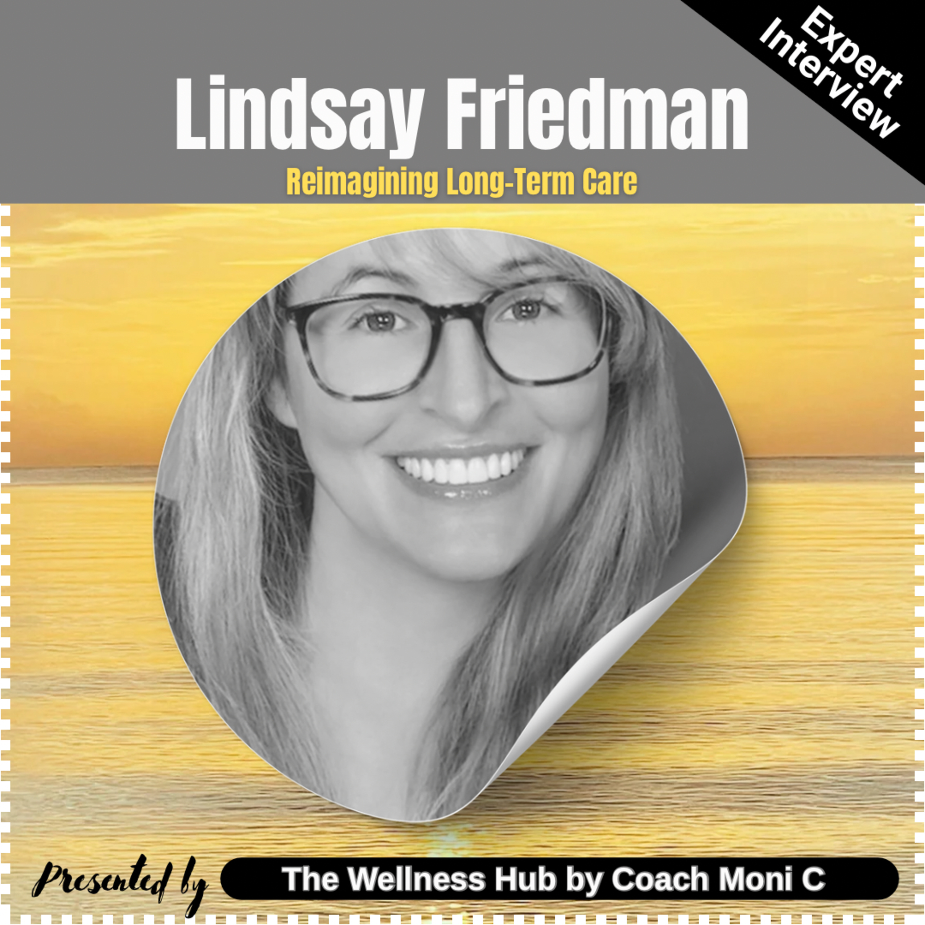 Re-imagining Long-Term Care with Lindsay Friedman episode artwork