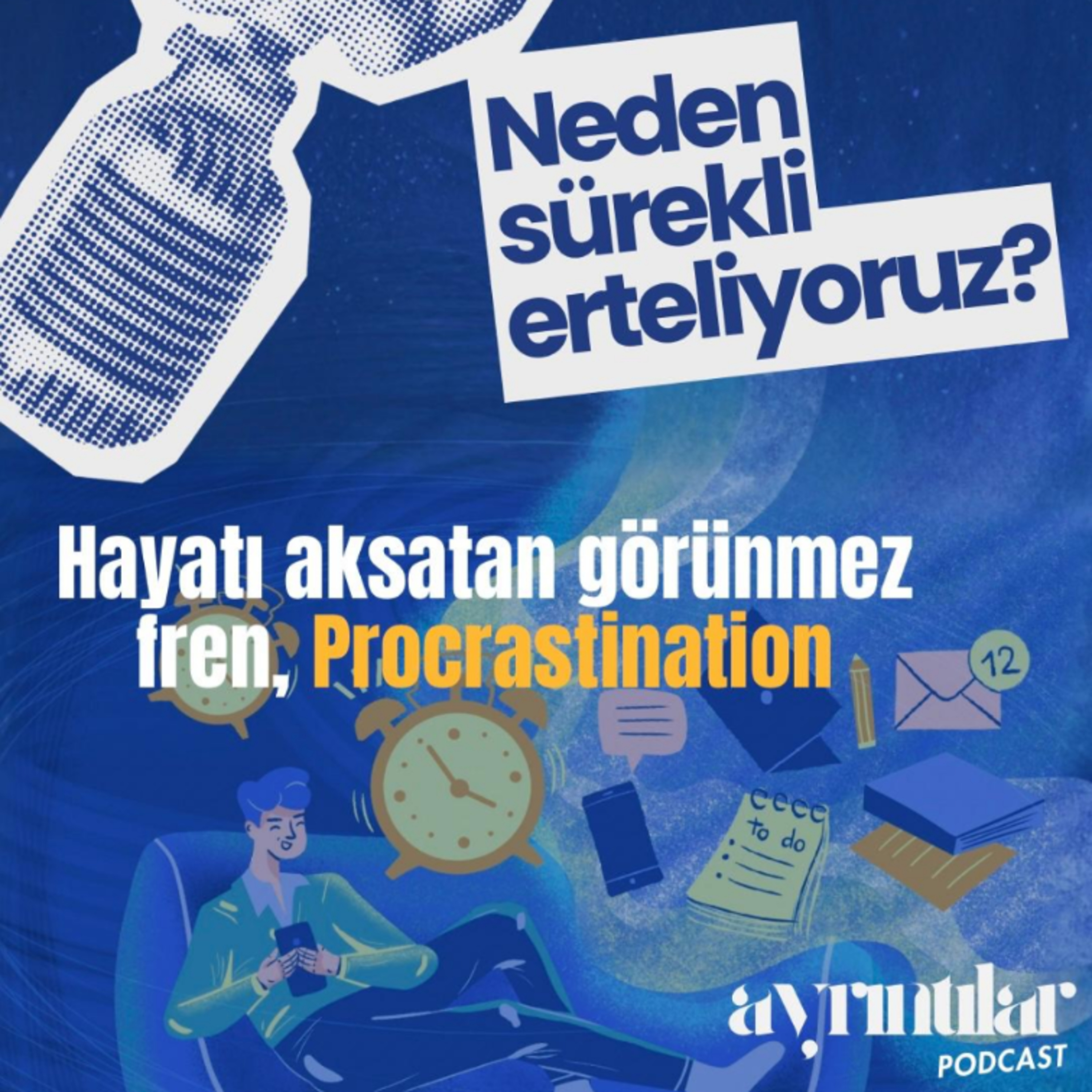 Ertelemek Nedir ? Neden sürekli erteleme ihtiyacı duyarız? episode artwork