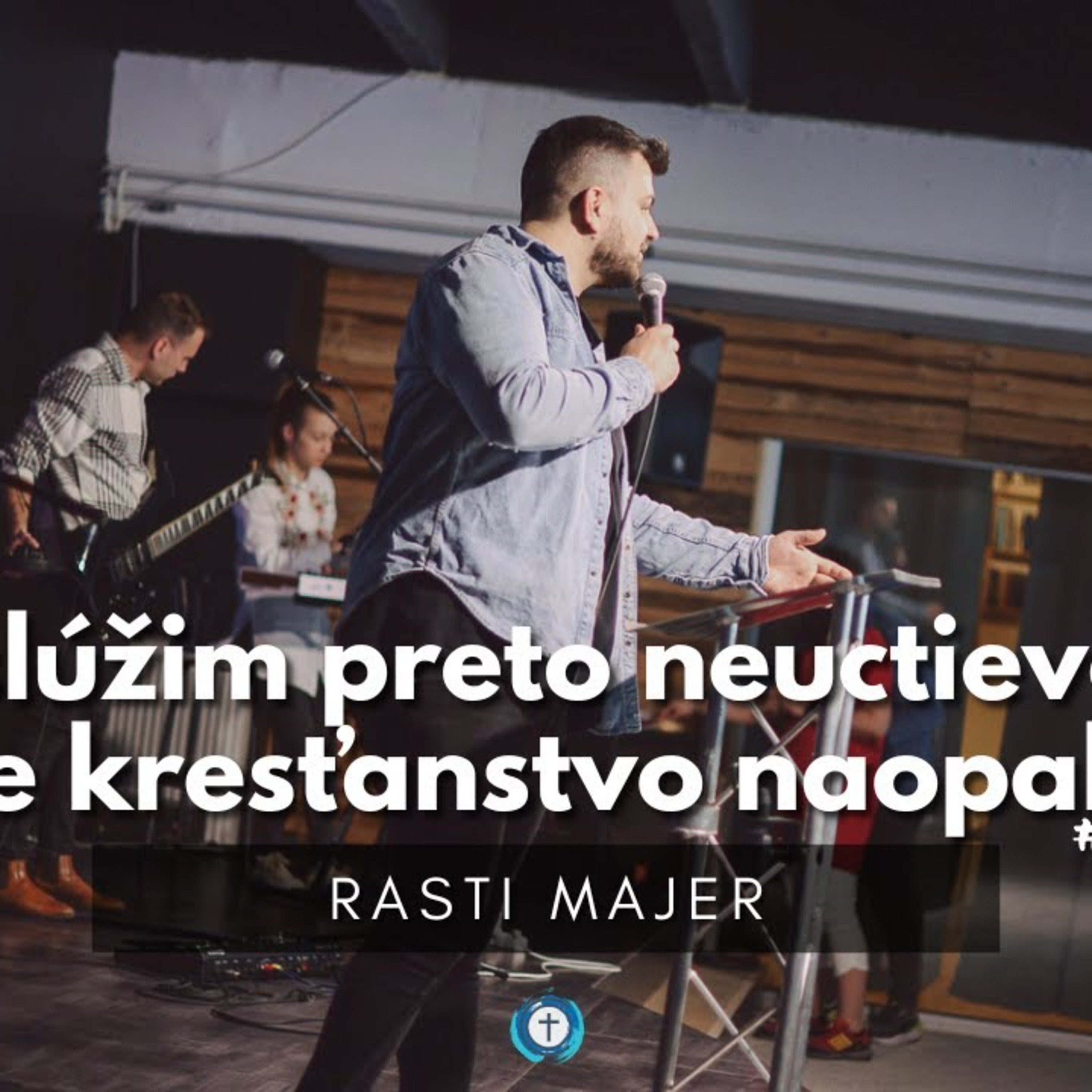 Kresťan služby vs kresťan bohoslužby │ Rasti Majer │ Bohoslužba 6.8.2023 episode artwork
