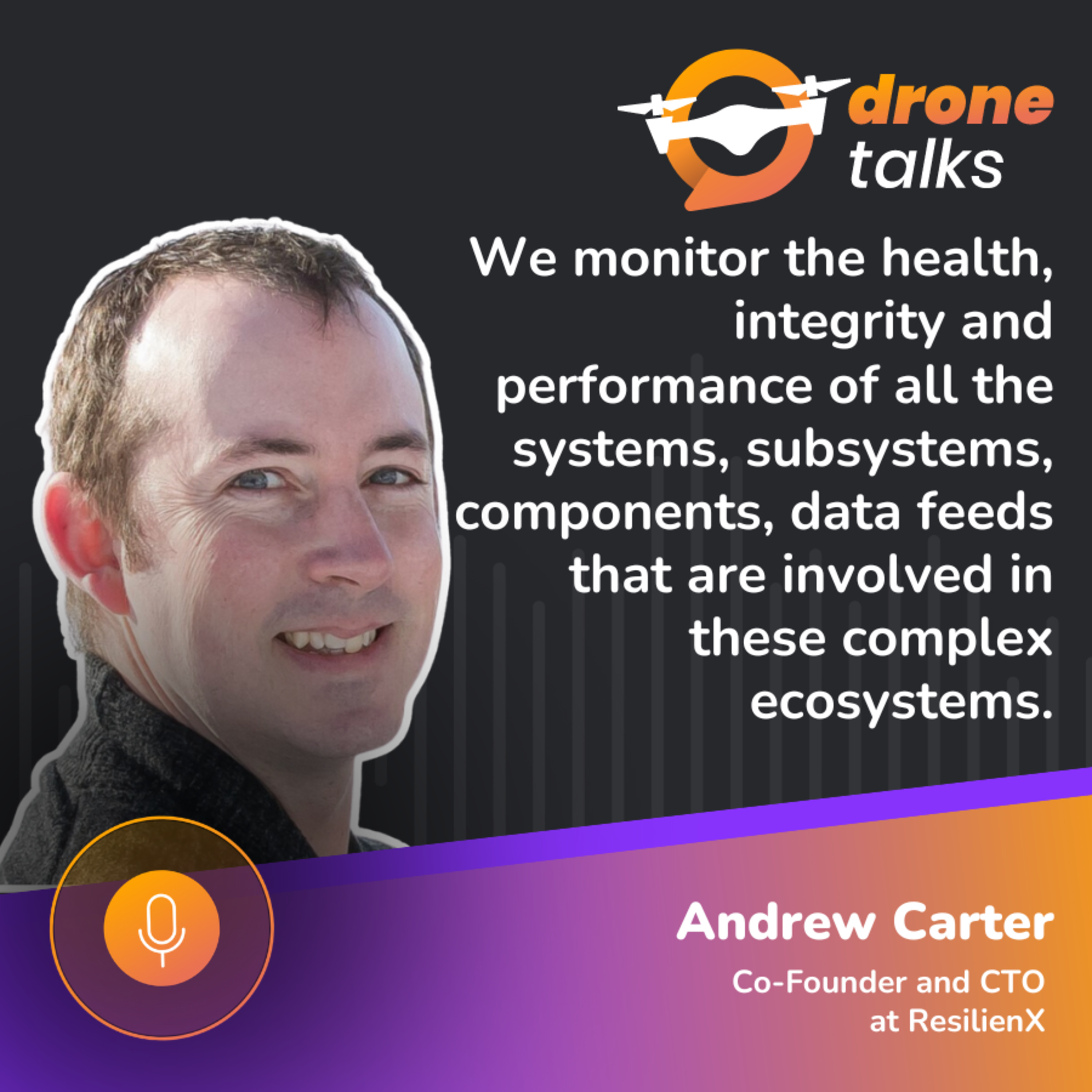 DroneTalks | The future of UAV Operations: insights from ResilienX’s CTO, Andrew Carter  episode artwork