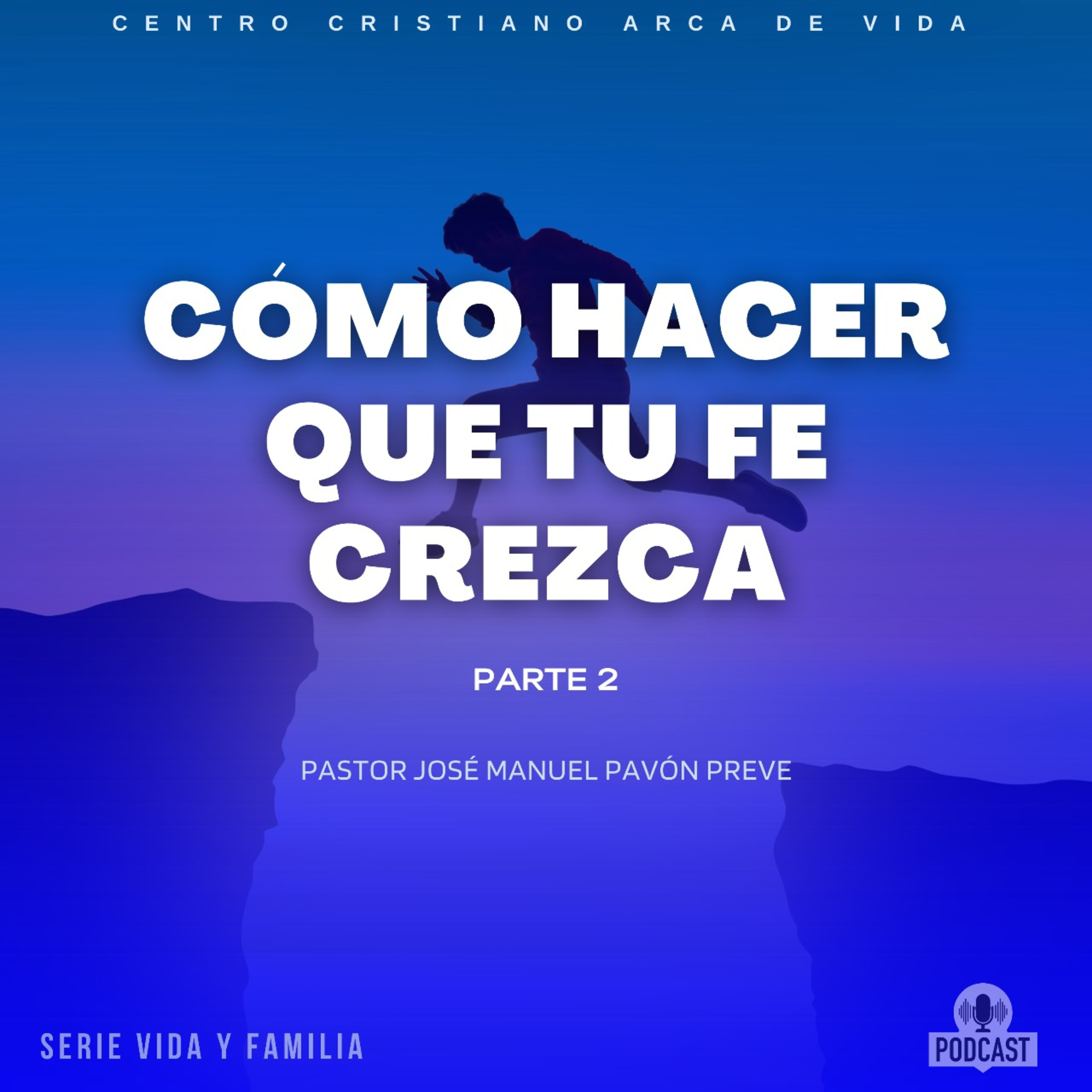 Como Hacer Que Tu Fe Crezca - Parte 2 episode artwork