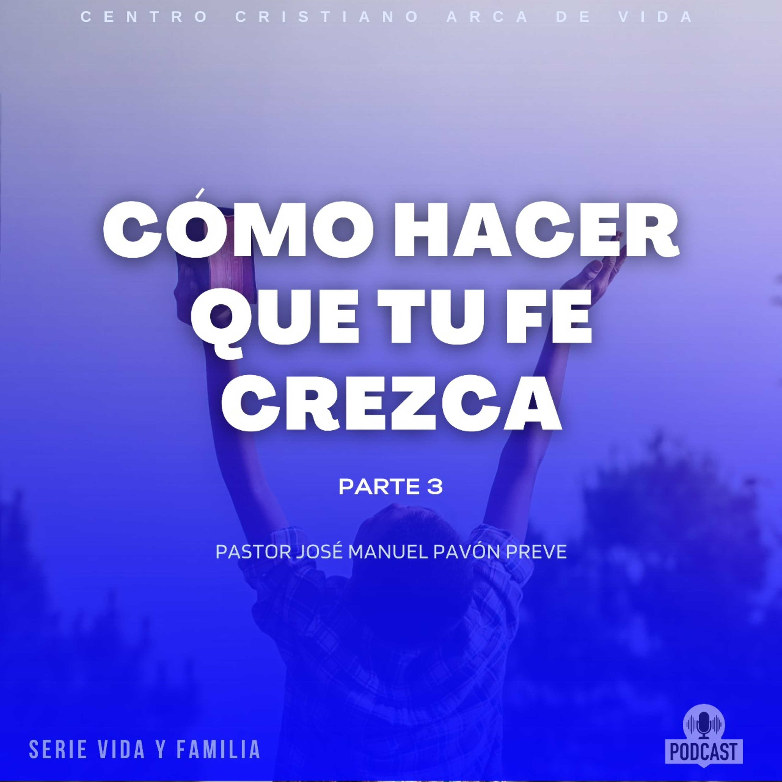Como Hacer Que Tu Fe Crezca - Parte 3 episode artwork