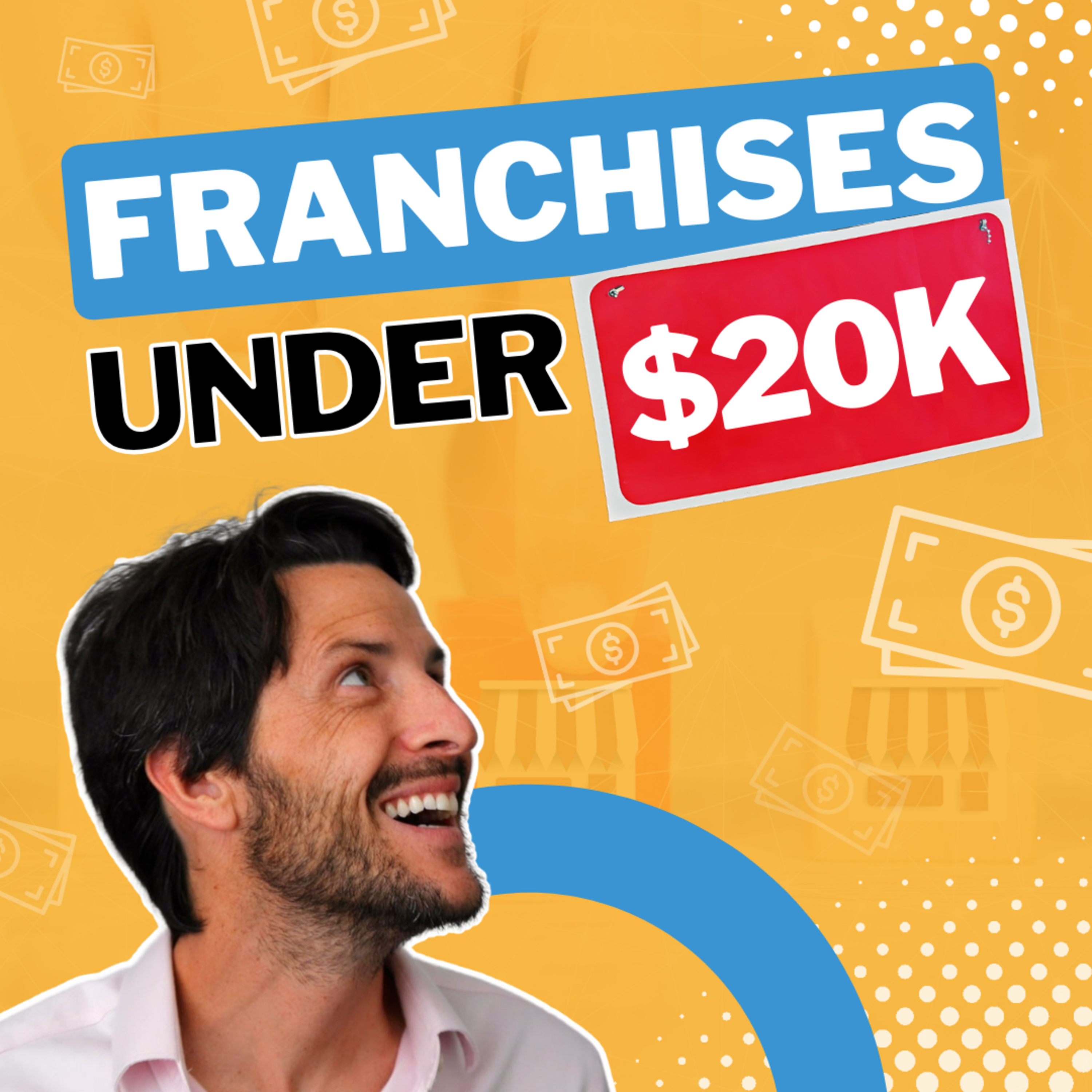 cover of episode Entrepreneurial Dreams on a Budget: Top Franchises Under $20K!