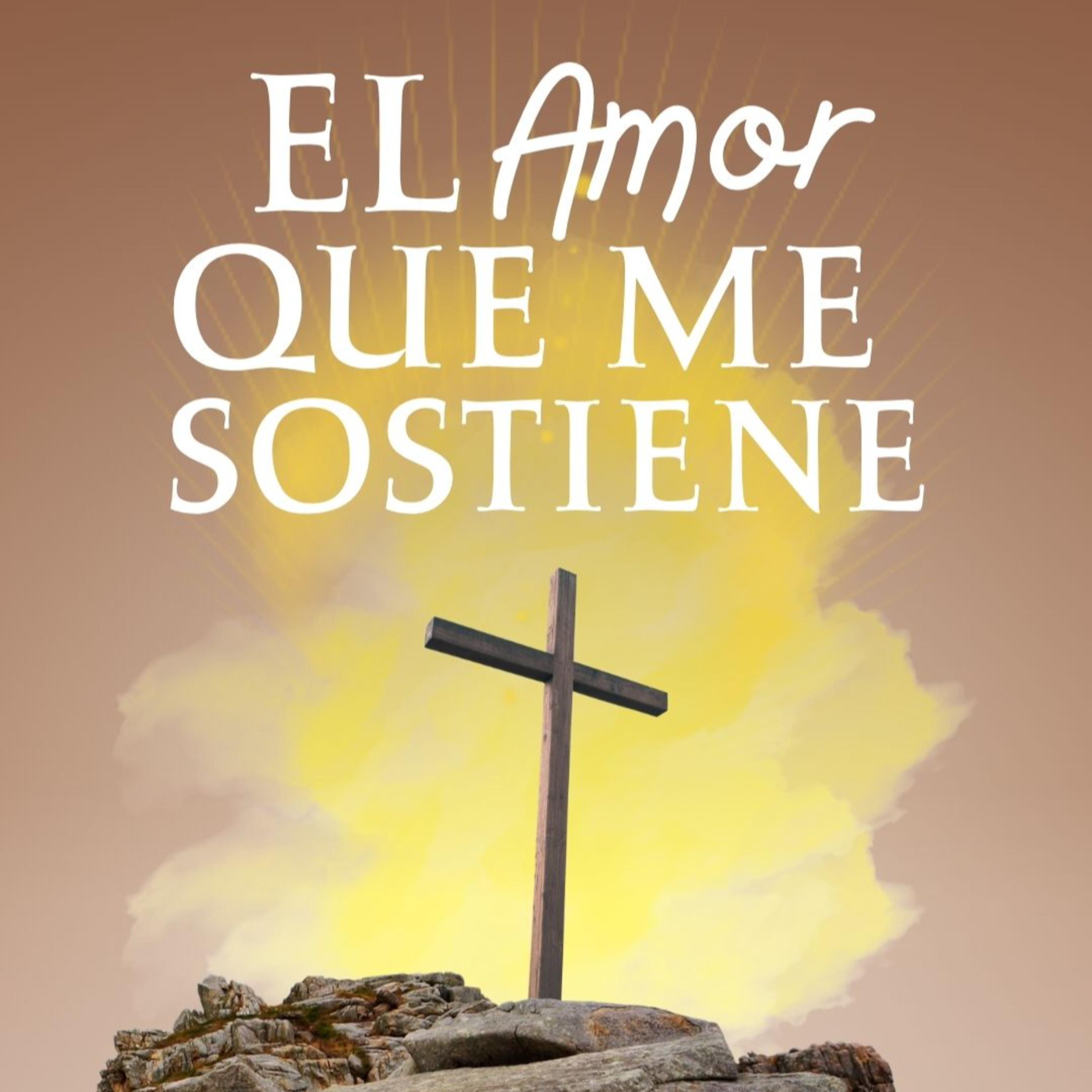 EL AMOR QUE ME SOSTIENE | Mensaje semanal #250 episode artwork