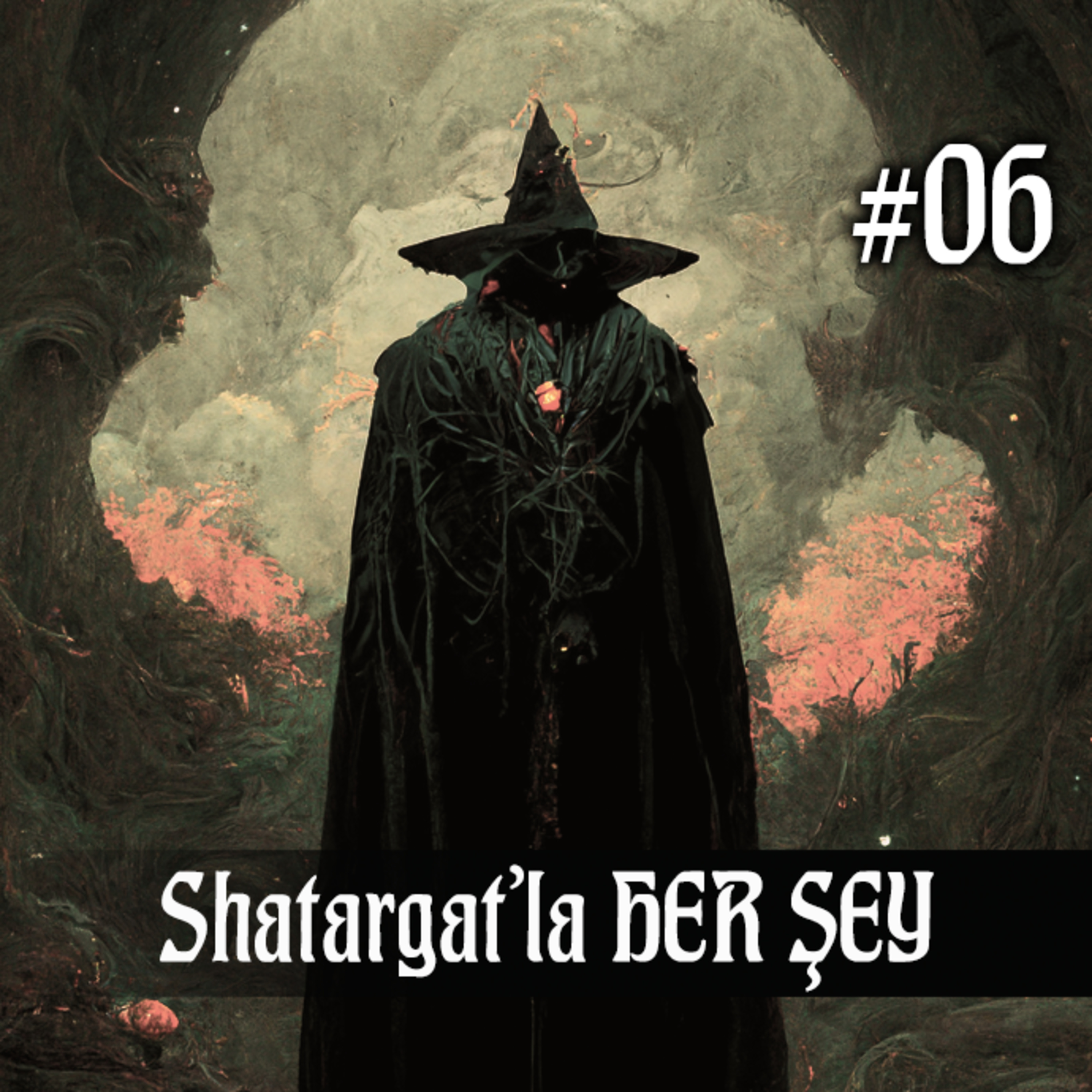 Shatargat'la Her Şey - 06 - IRL, RPG, VG, Sinema/Dizi episode artwork