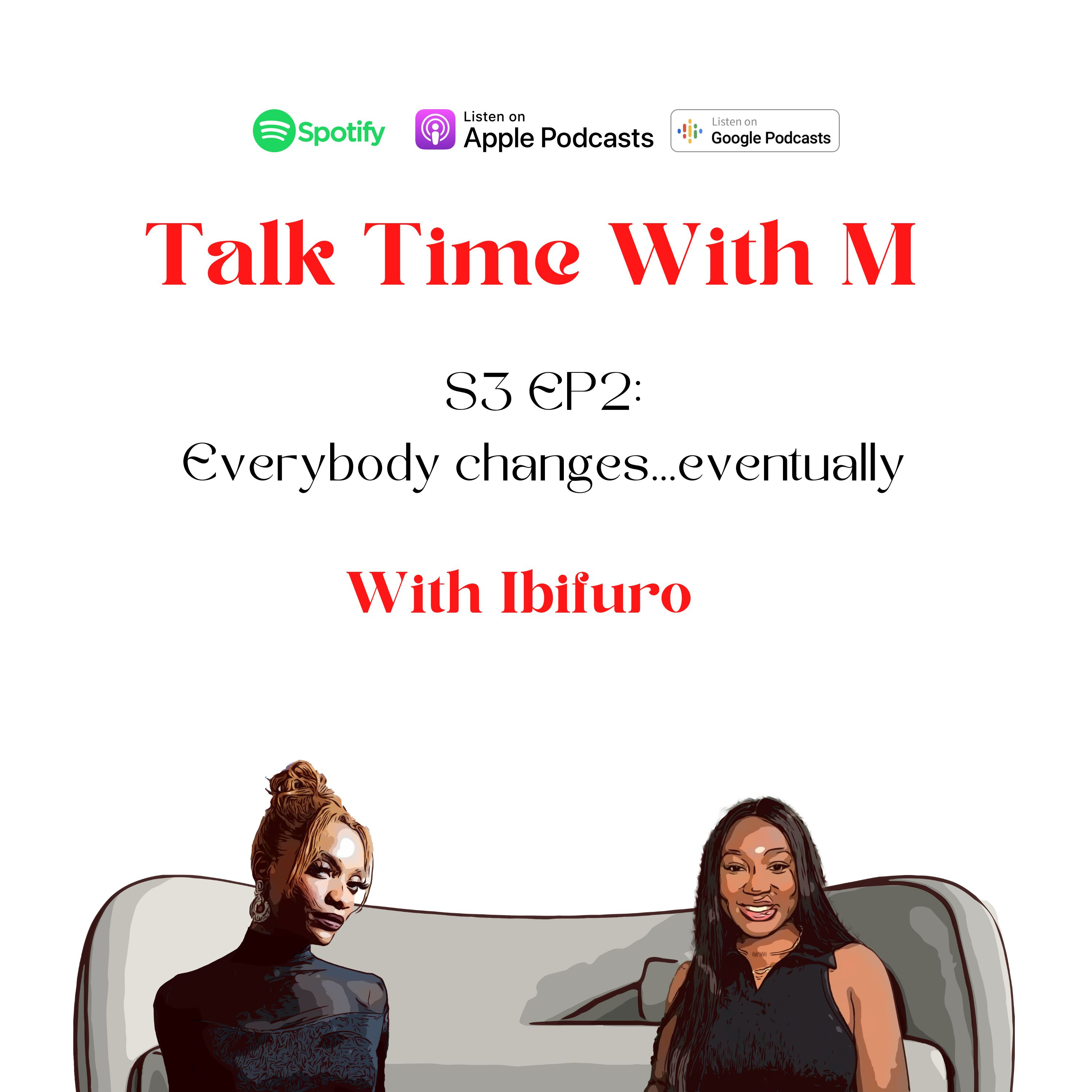 Everybody changes...eventually ft Ibifuro