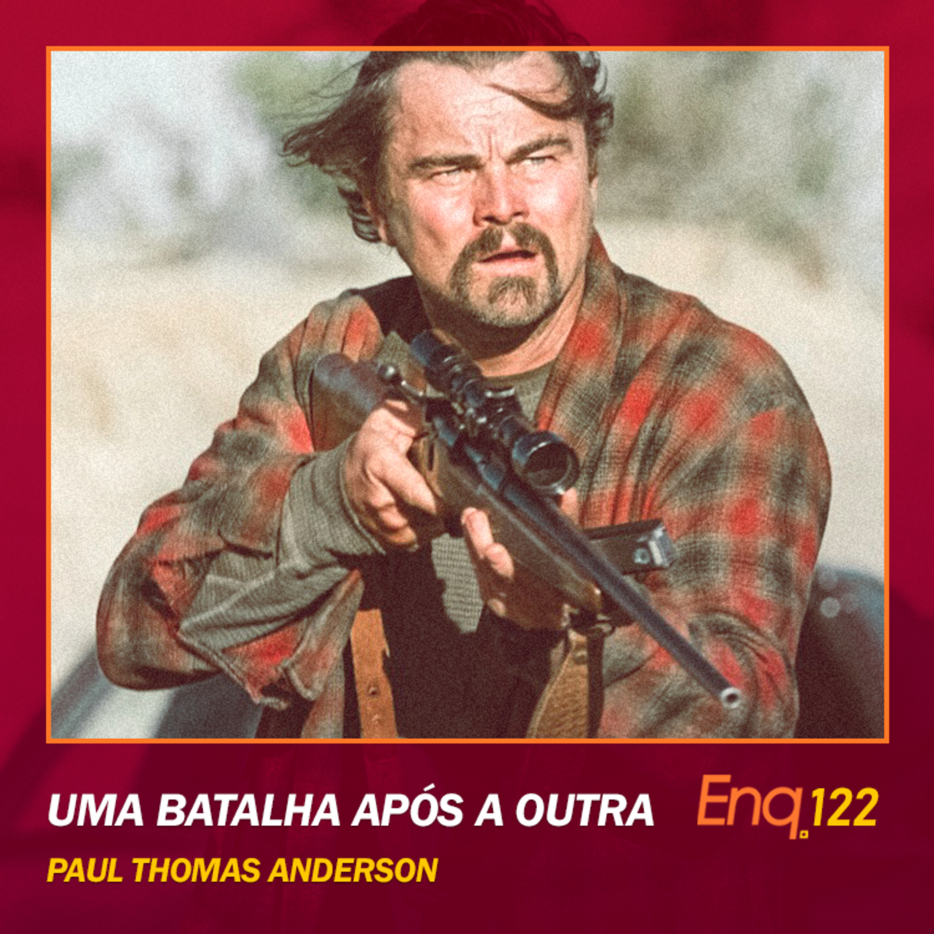 Enq. 122 - Uma Batalha Após a Outra de Paul Thomas Anderson episode artwork