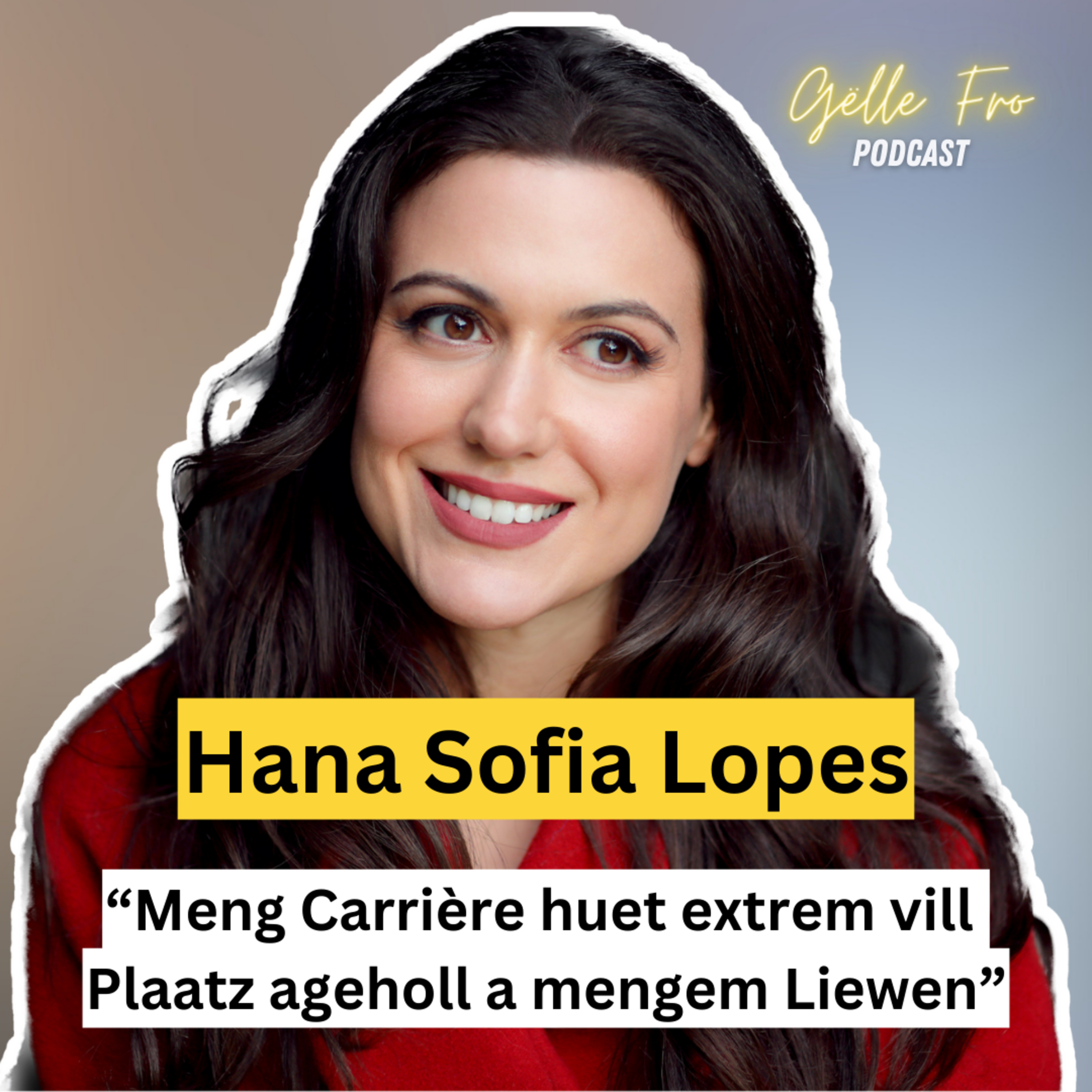 Fir d'Hana Sofia Lopes ass d'Schauspill kee Beruff mais eng Beruffung - GËLLE FRO EP. 97