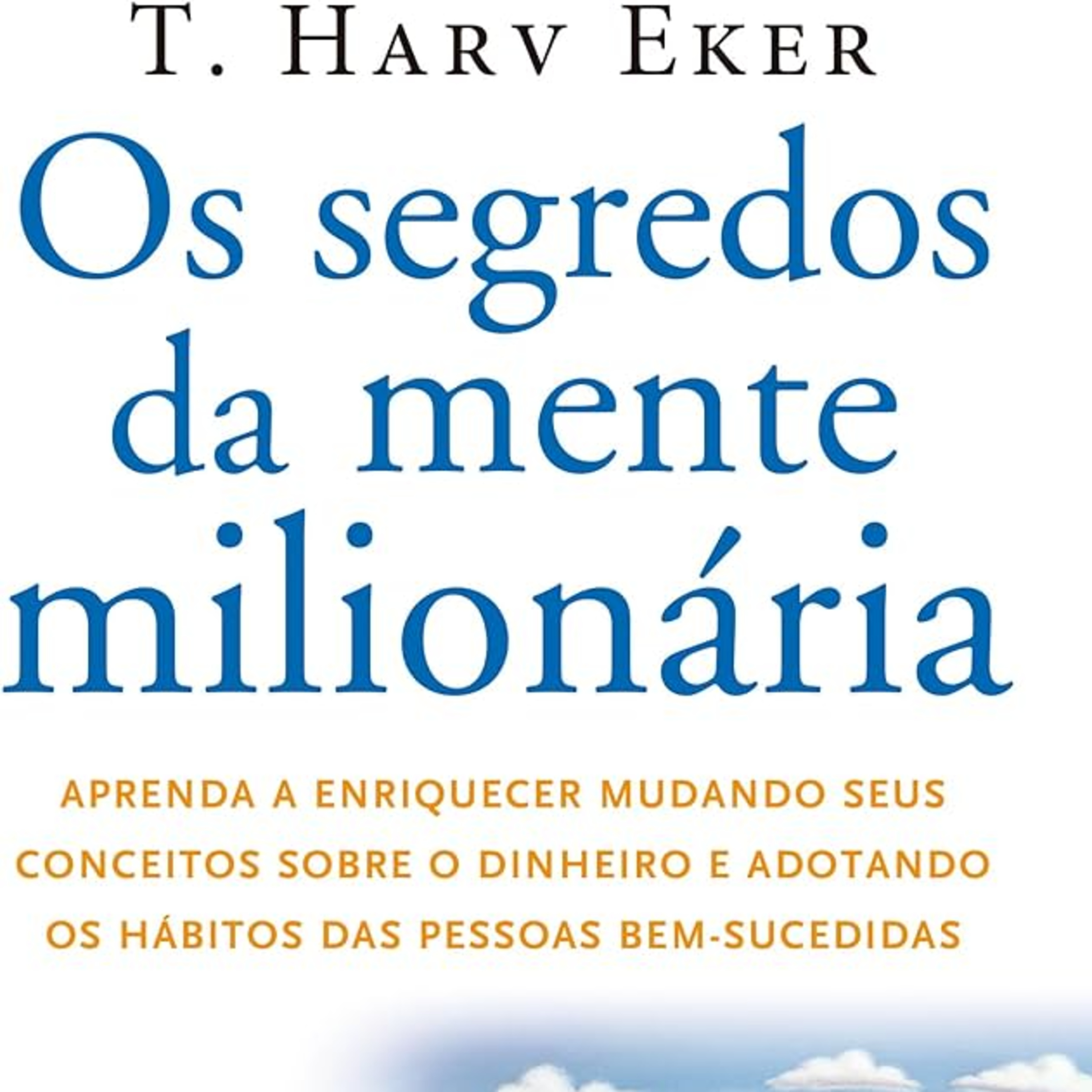 Os Segredos da Mente Milionária - RESUMO