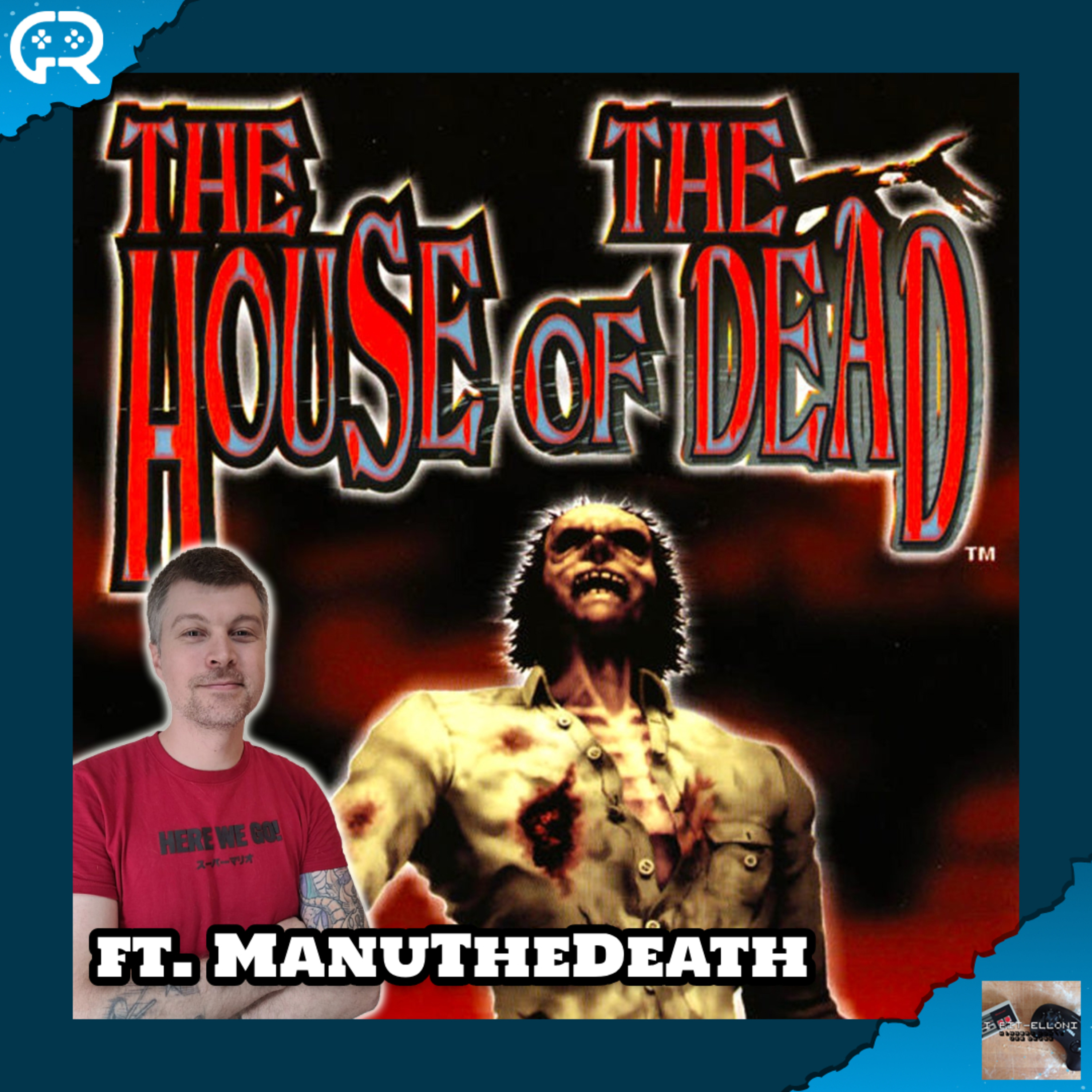 132 - The House of the Dead - ft. ManuTheDeath episode artwork