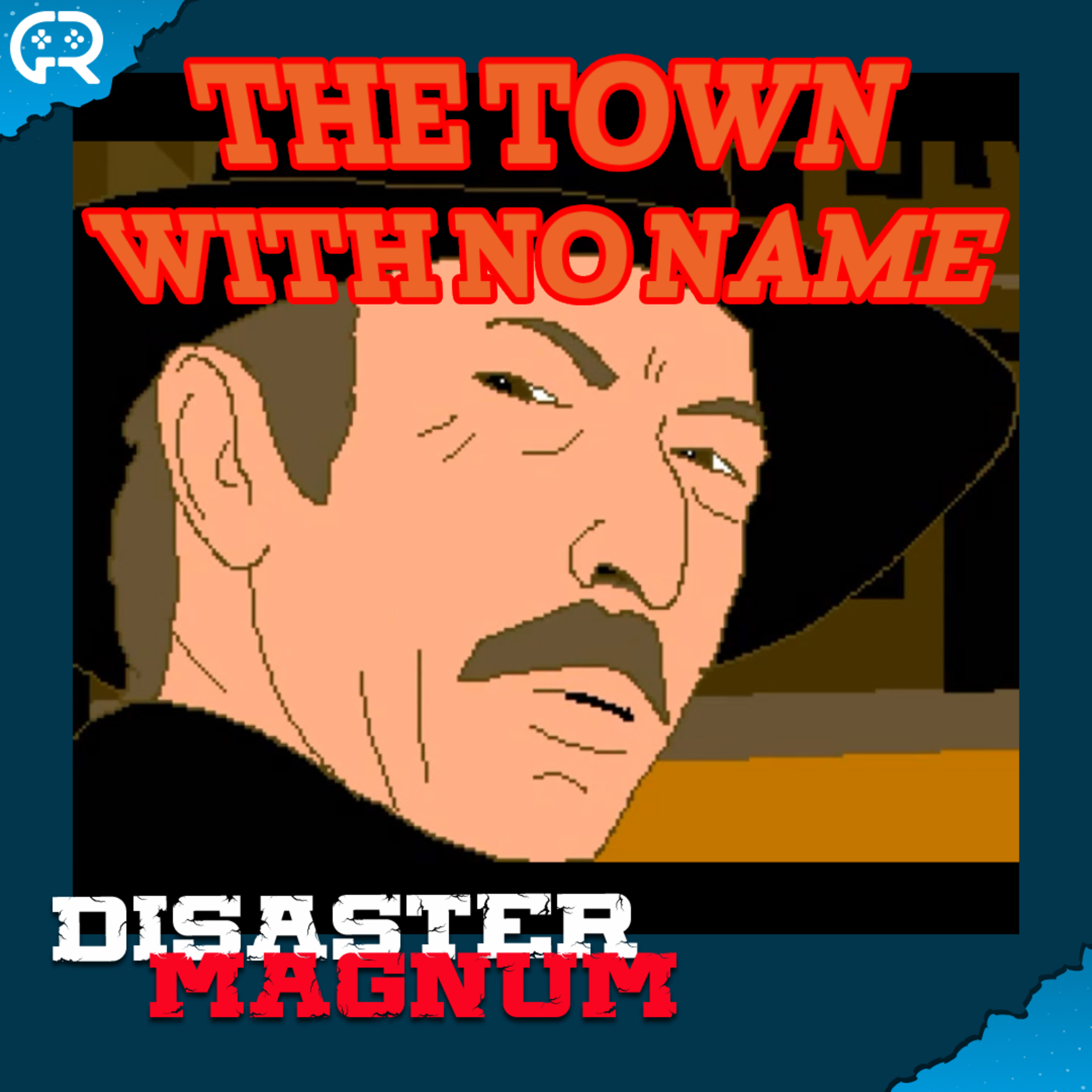 The Town With no Name - Disaster Magnum episode artwork