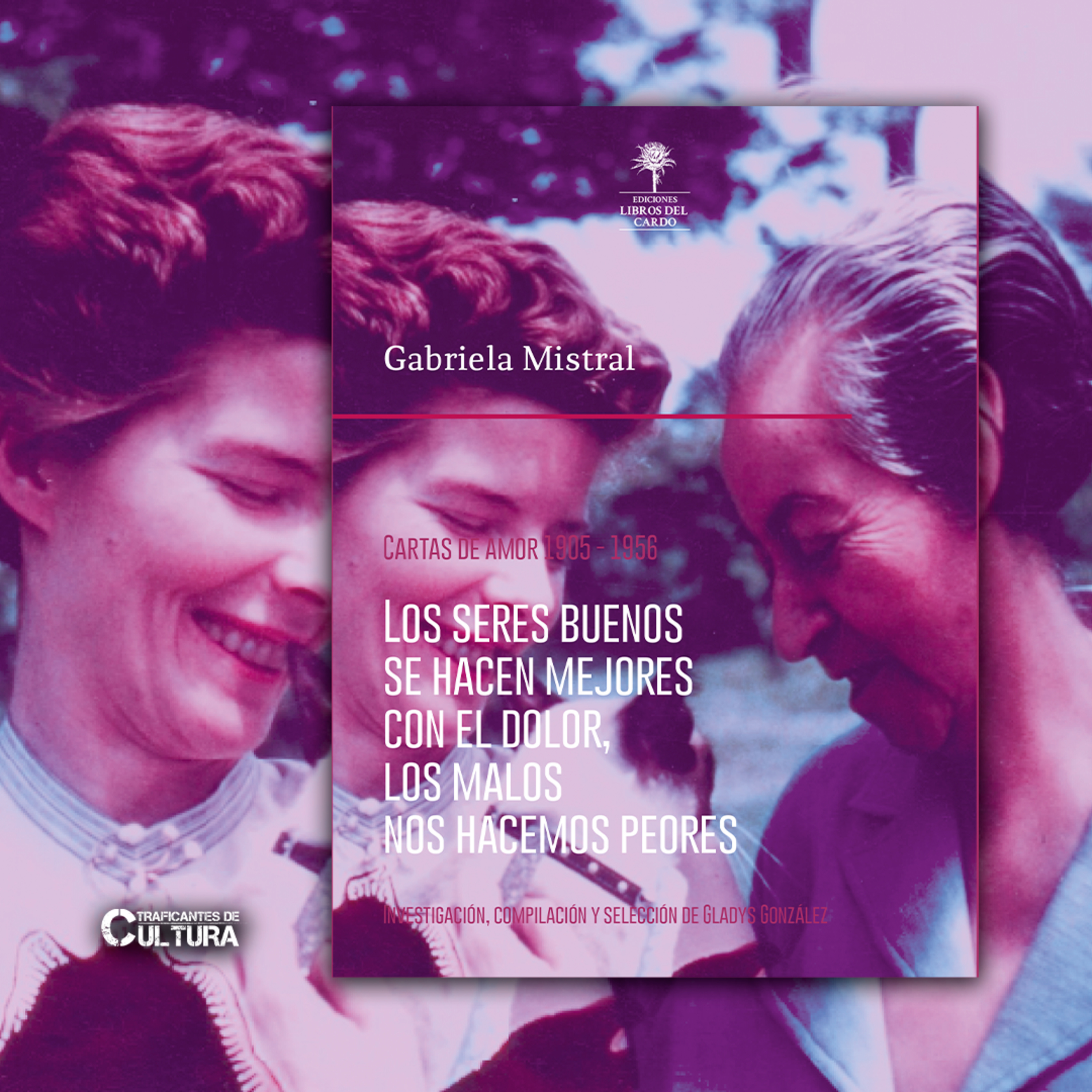 "Los seres buenos se hacen mejores con el dolor..." Gabriela Mistral y sus cartas de amor 1905-1956 episode artwork