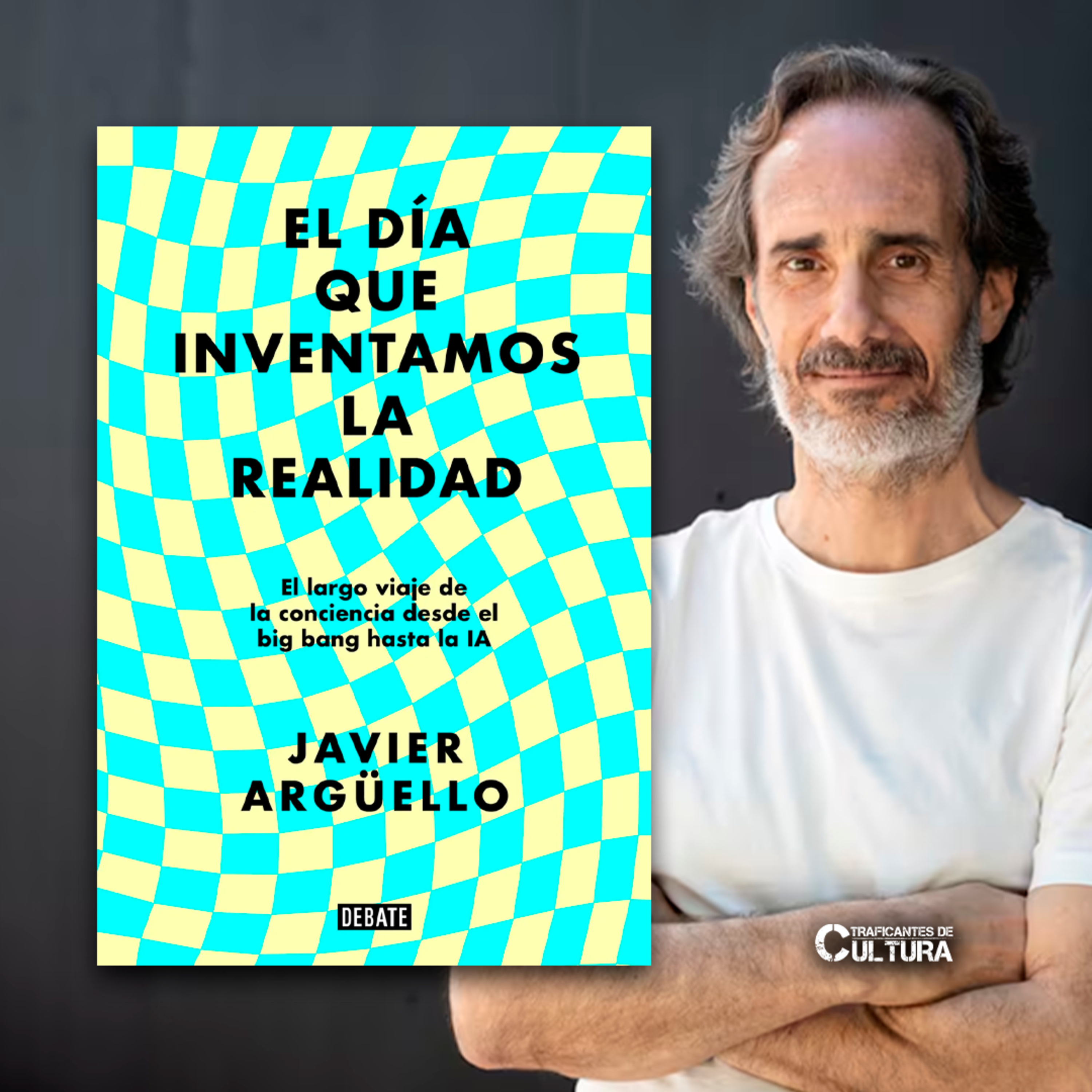 Javier Argüello, autor de "El día que inventamos la realidad" episode artwork