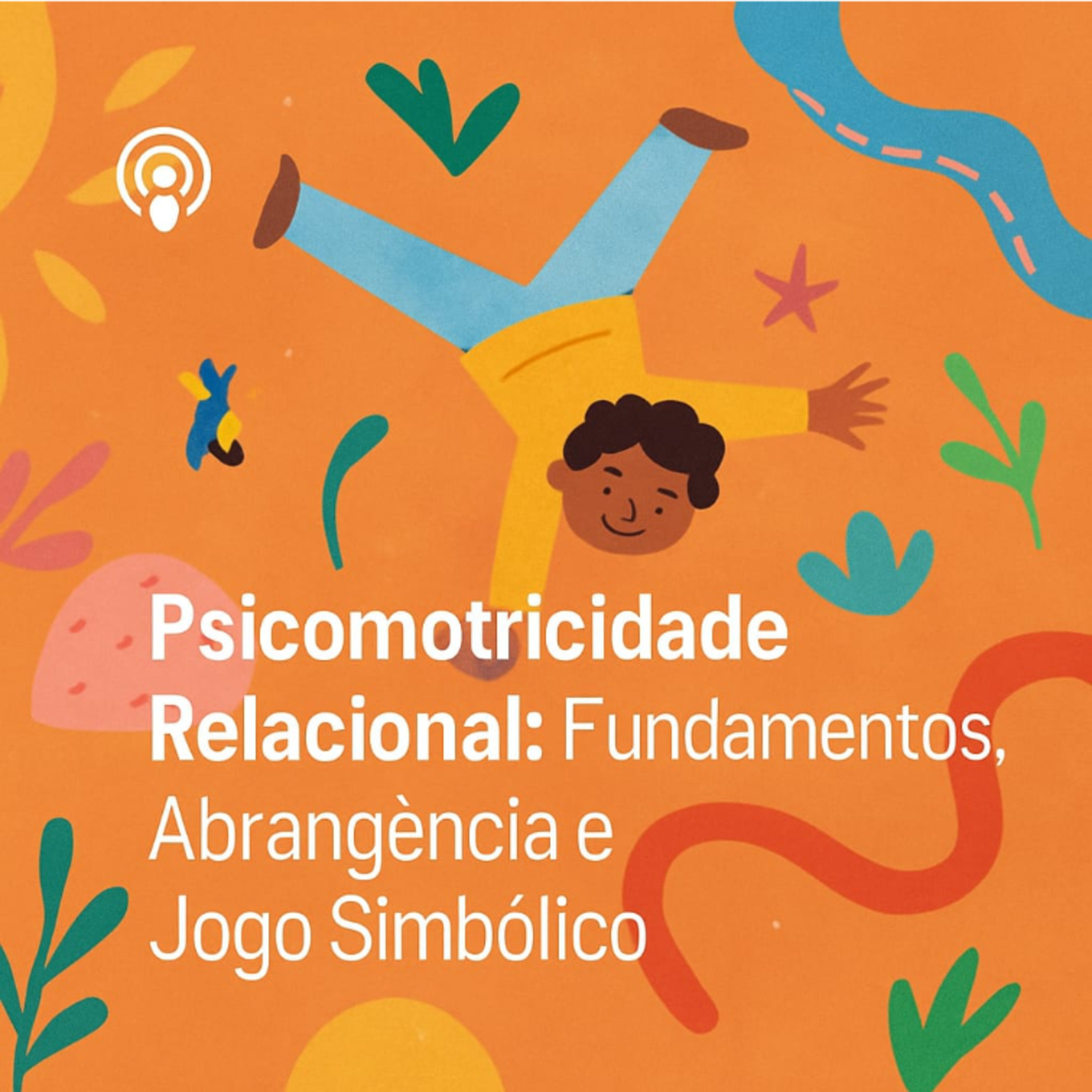 🤸 Psicomotricidade Relacional: Fundamentos, Abrangência e Jogo Simbólico episode artwork