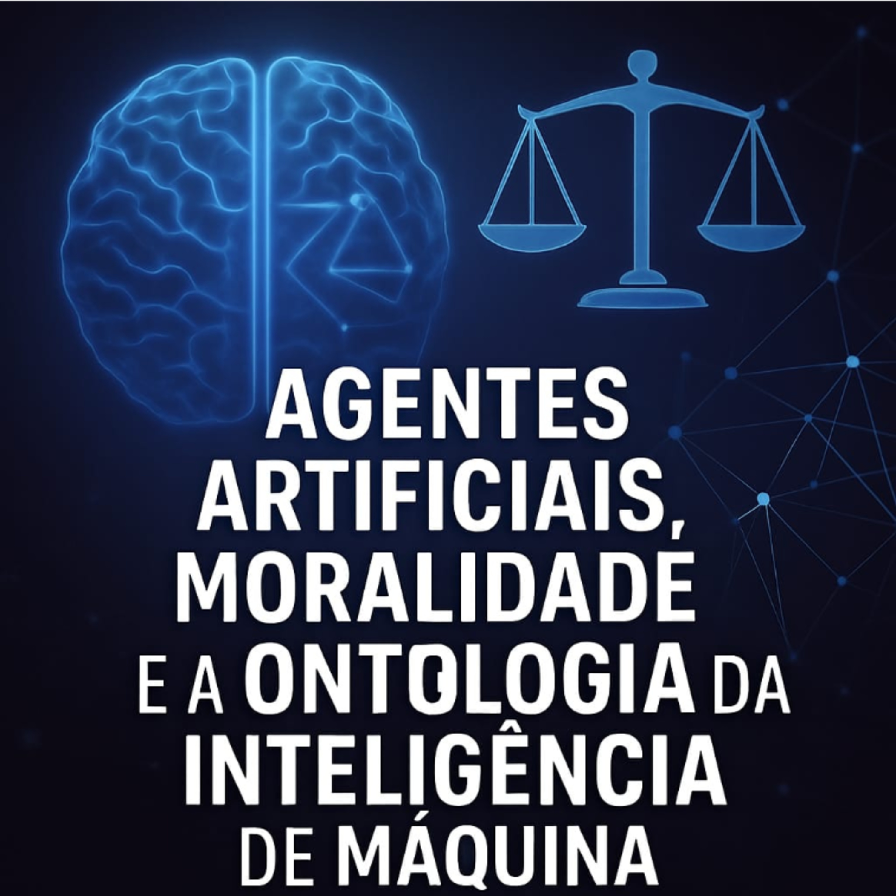 🤖 Agentes Artificiais, Moralidade e a Ontologia da Inteligência de Máquina episode artwork