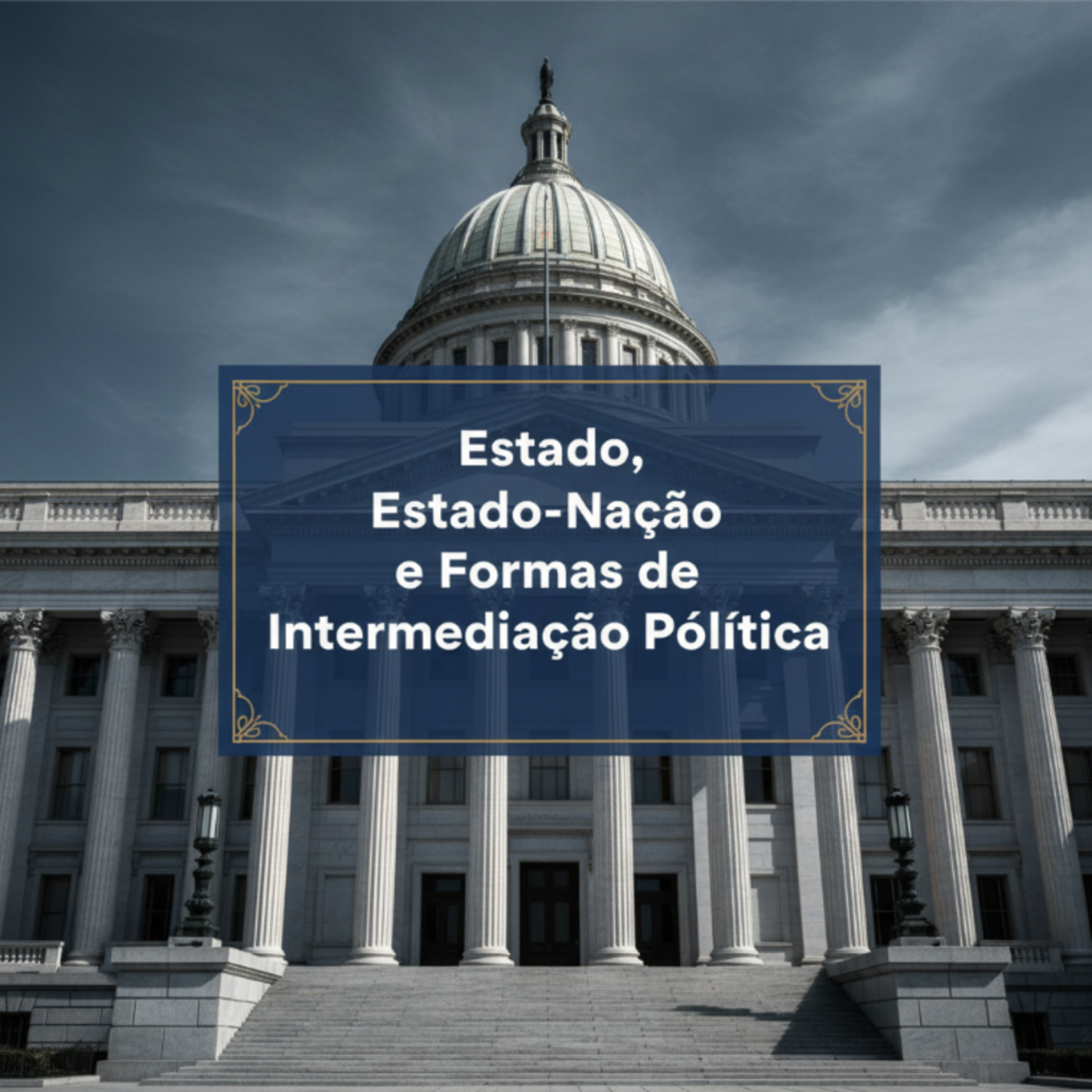 🏛️ Estado, Estado-Nação e Formas de Intermediação Política episode artwork