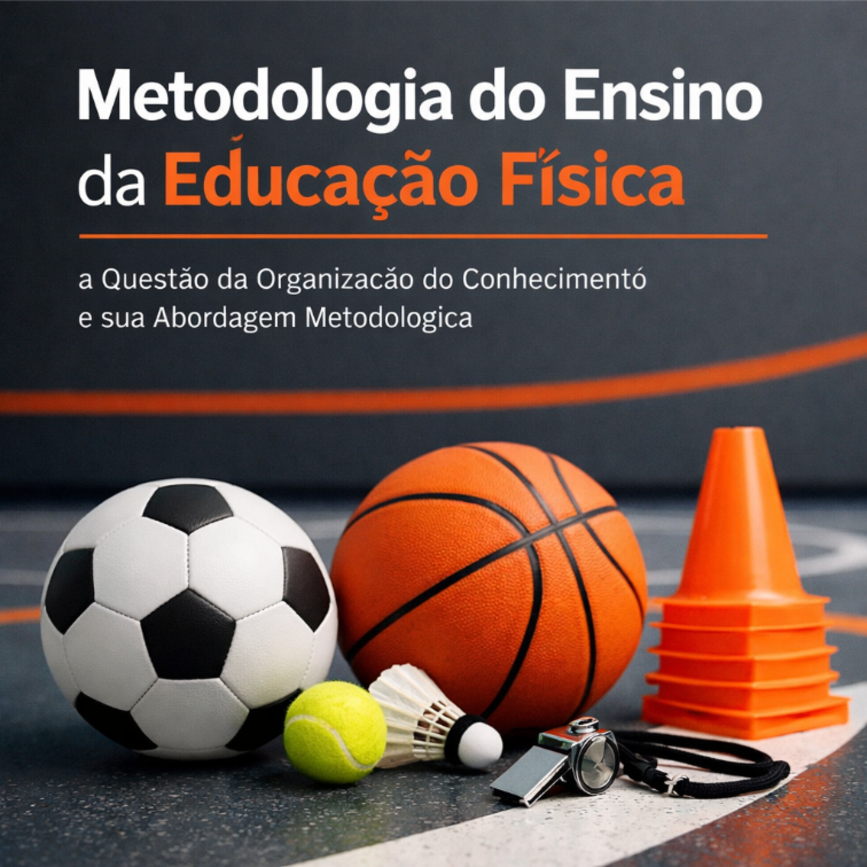 Metodologia do Ensino da Educação Física: a Questão da Organização do Conhecimento e sua Abordagem Metodológica episode artwork
