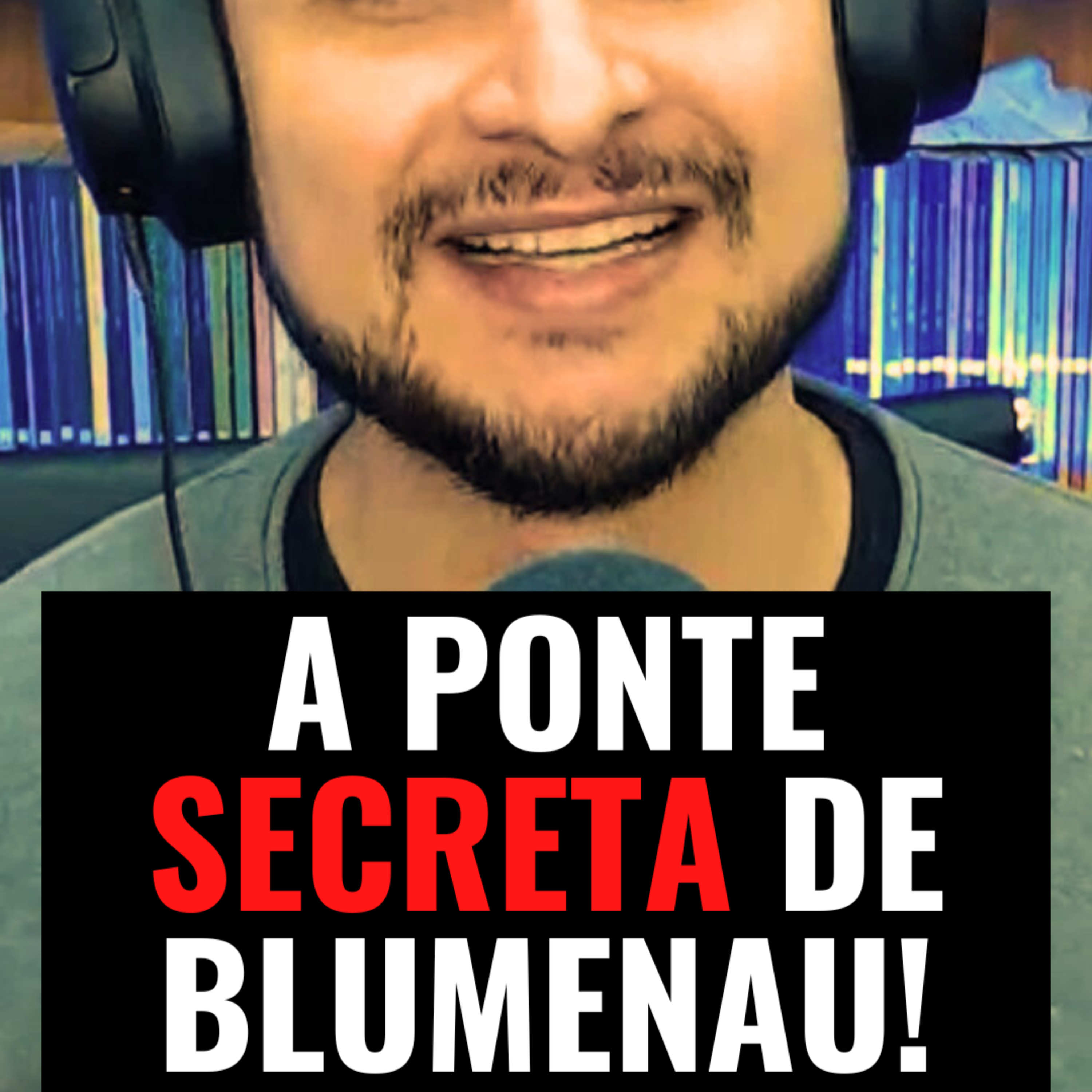 A PONTE SECRETA DE BLUMENAU - JURO QUE É VERDADE #001
