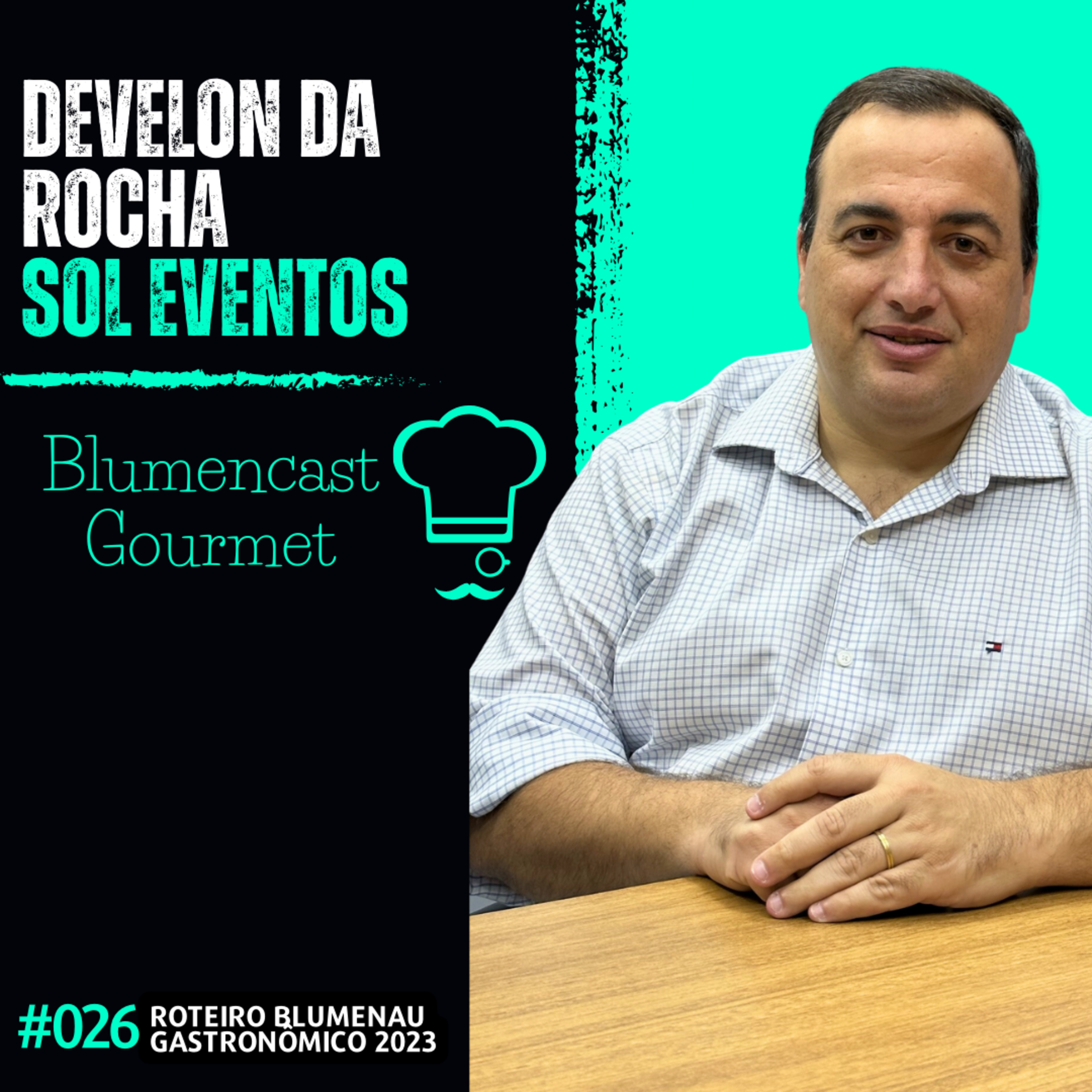 SOL EVENTOS [DEVELON DA ROCHA] - ROTEIRO BLUMENAU GASTRONÔMICO 2023 - BLUMENCAST GOURMET #026