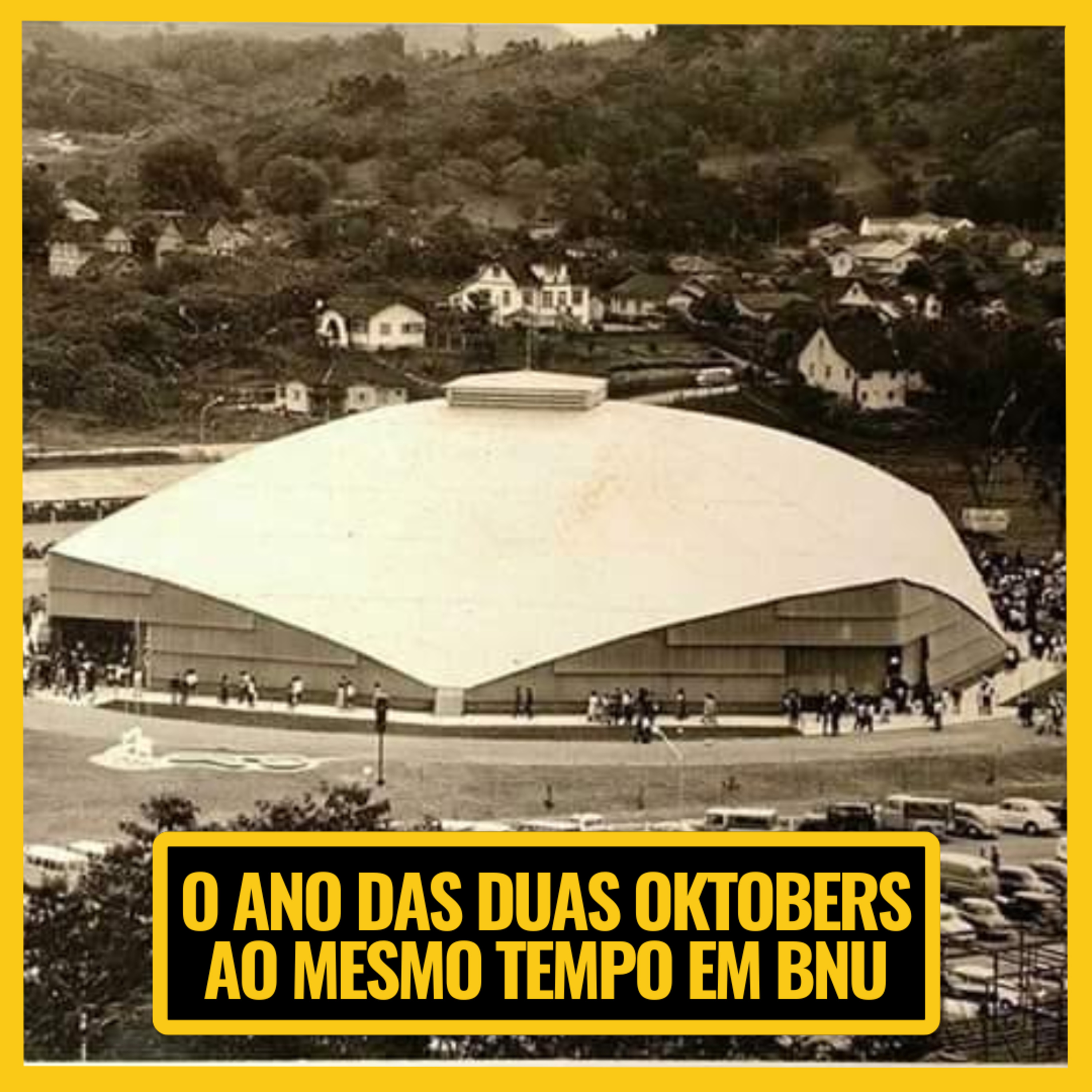 O ANO QUE OCORREU DUAS "OKTOBERS" EM BLUMENAU - JURO QUE É VERDADE #092