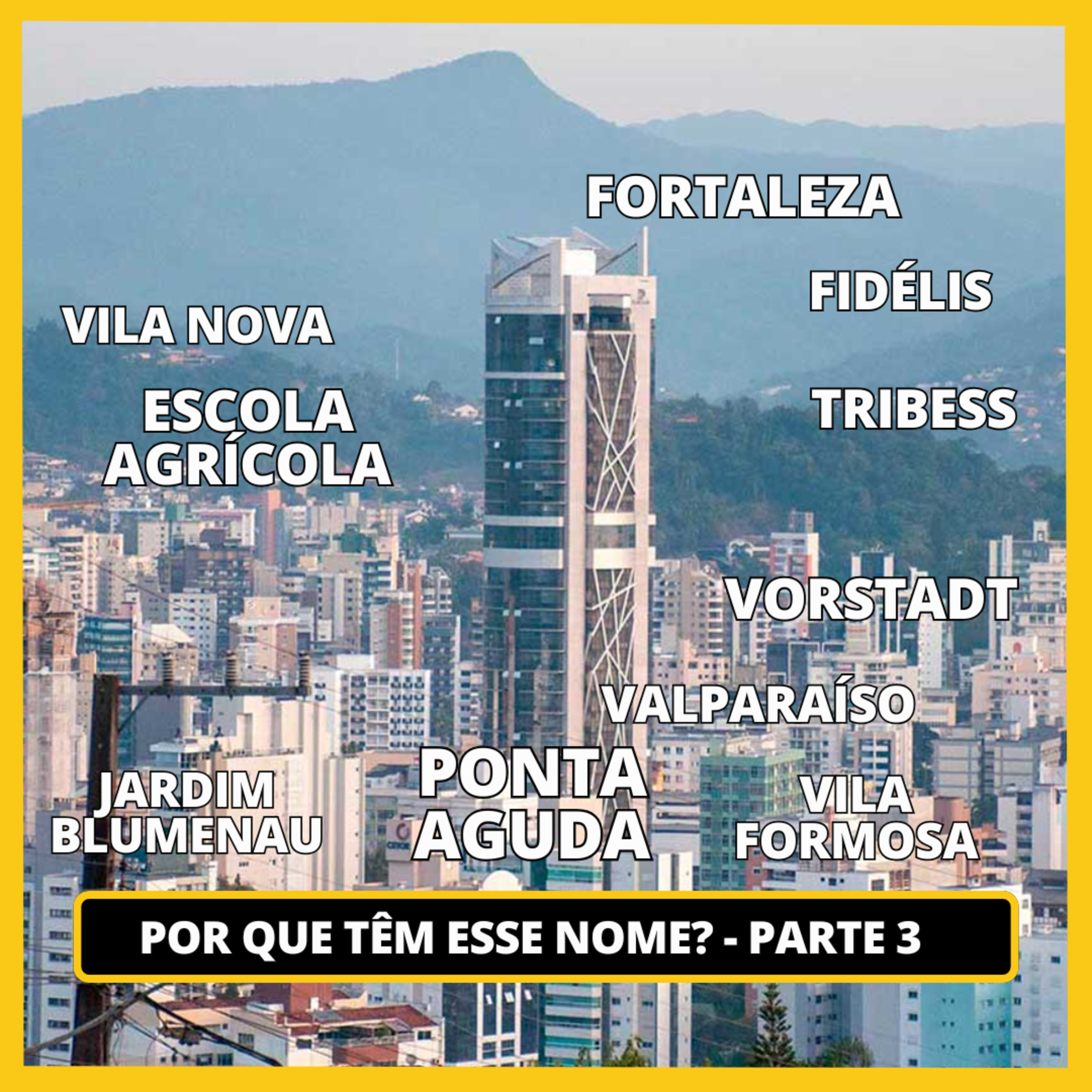 ORIGEM DOS NOMES DOS BAIRROS DE BLUMENAU PARTE 3 - JURO QUE É VERDADE #098
