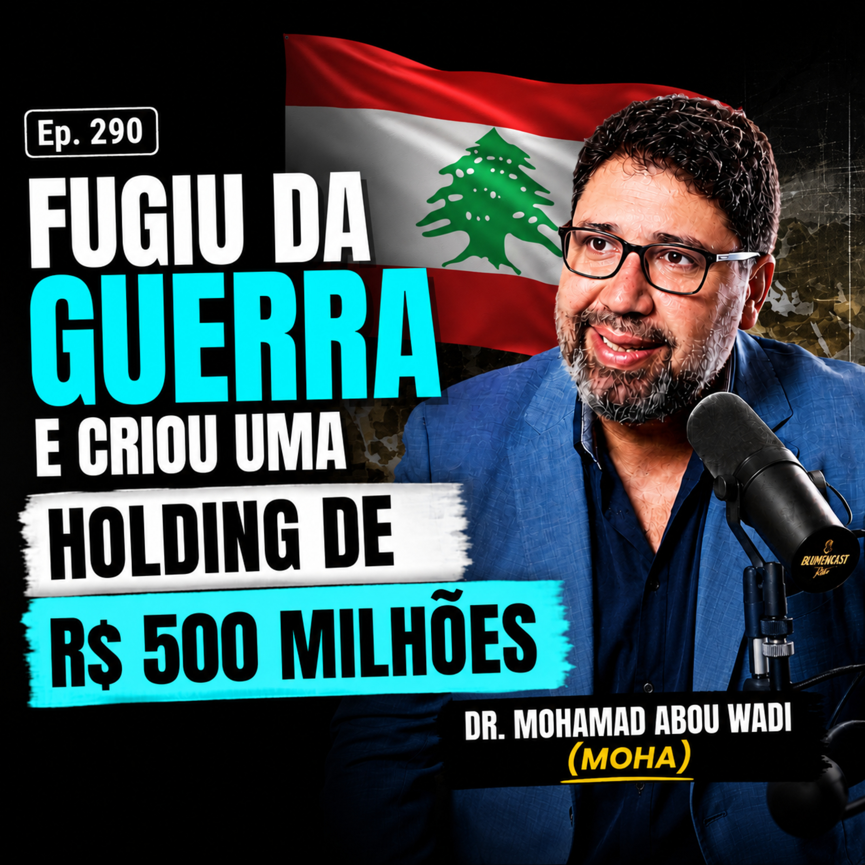 DA FUGA DA GUERRA DO LÍBANO AO IMPÉRIO EDUCACIONAL QUE FATURA 500 MILHÕES - MOHAMAD ABOU WADI #290