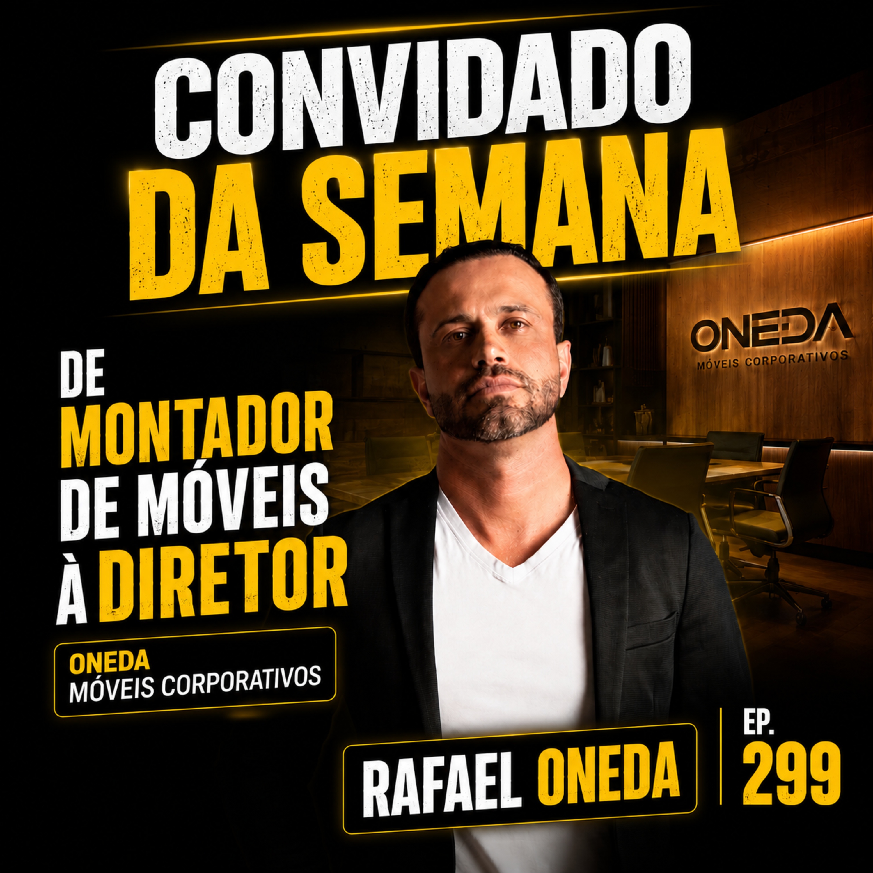 DE MONTADOR A DIRETOR: A HISTÓRIA DA ONEDA MÓVEIS CORPORATIVOS ft. RAFAEL ALEXANDRE ONEDA episode artwork