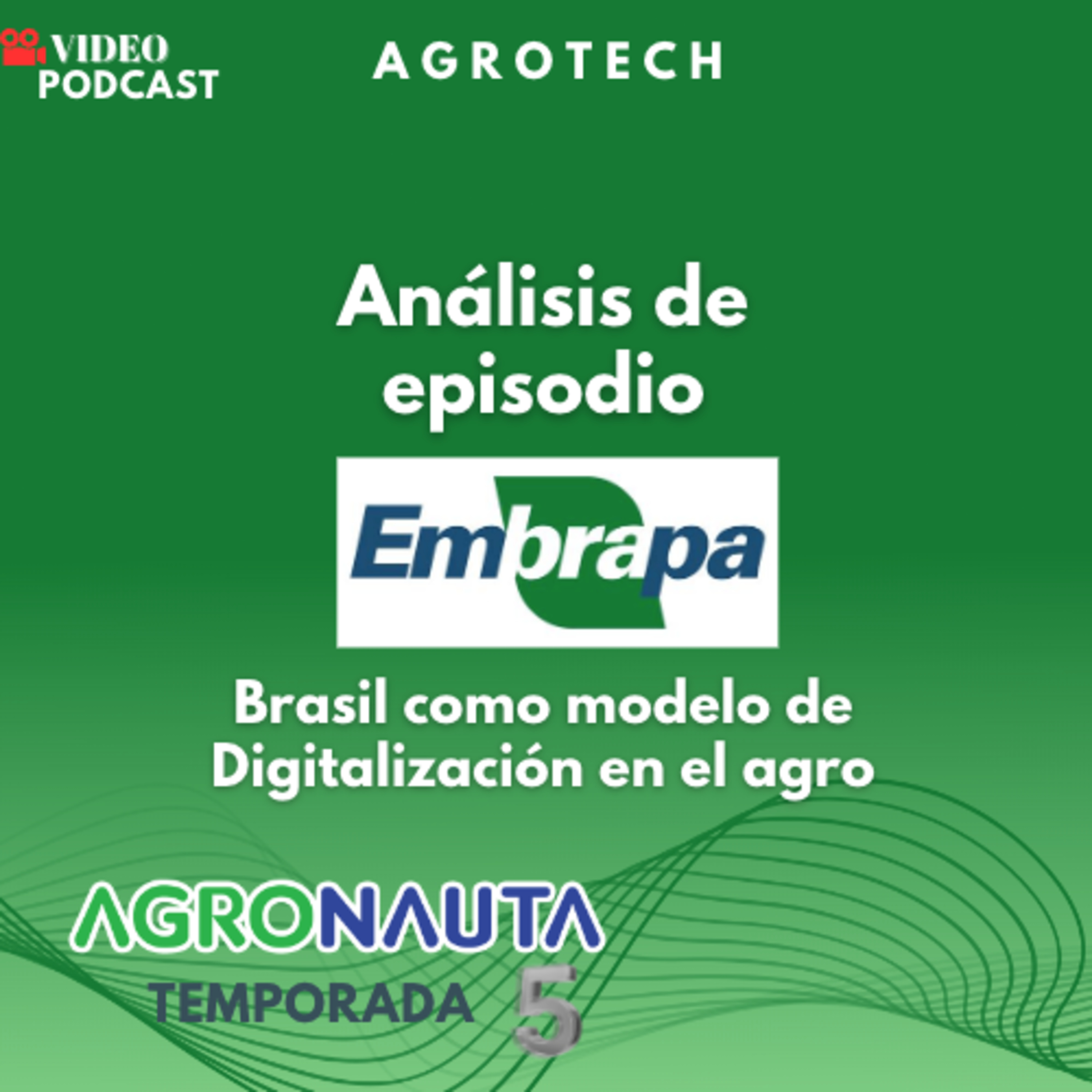 Episodio 4 T5: Análisis del Episodio 2: EMBRAPA Brasil como modelo de Digitalización en el agro episode artwork