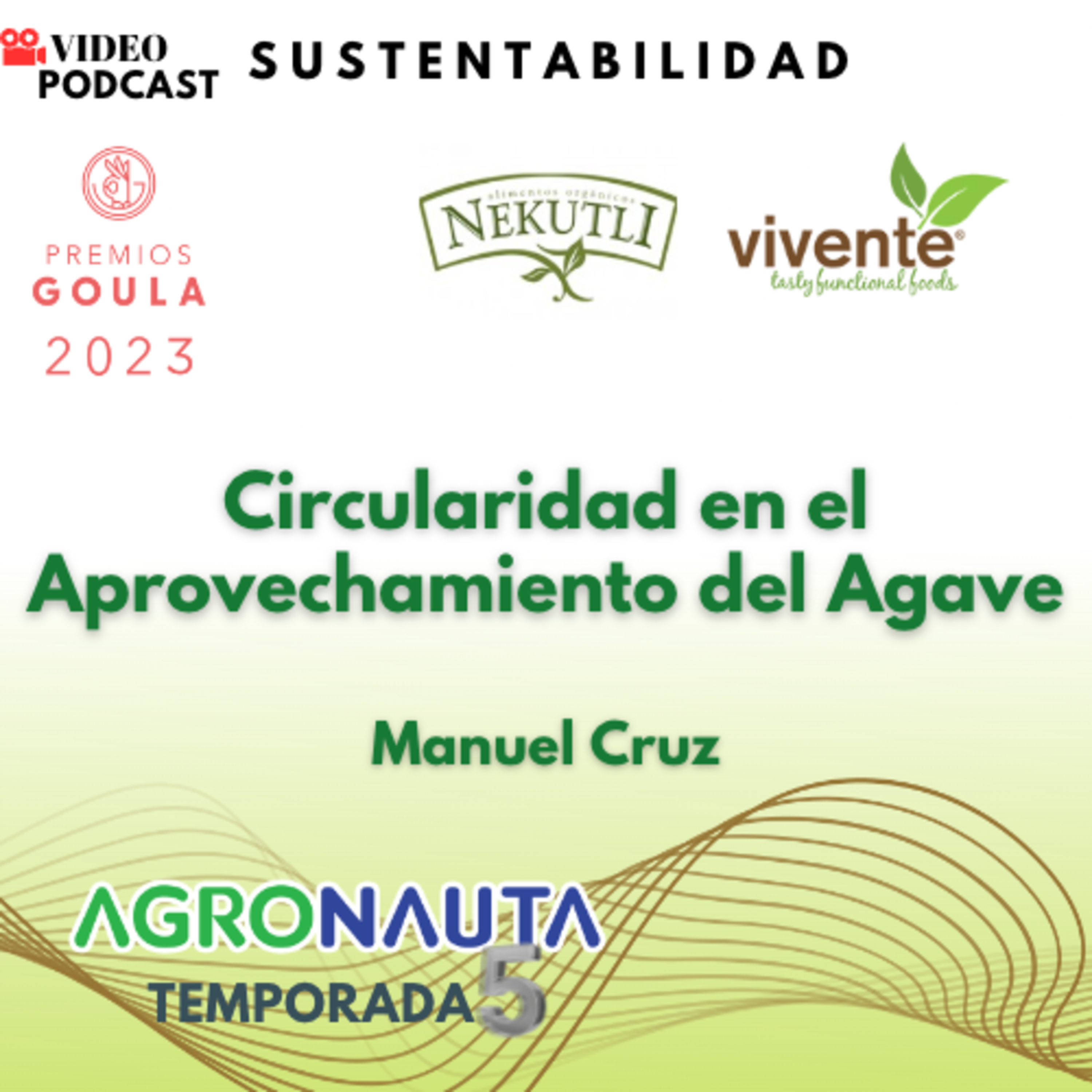 Episodio 19 T5: Circularidad en el Aprovechamiento del Agave - Manuel Cruz de Nekutli episode artwork
