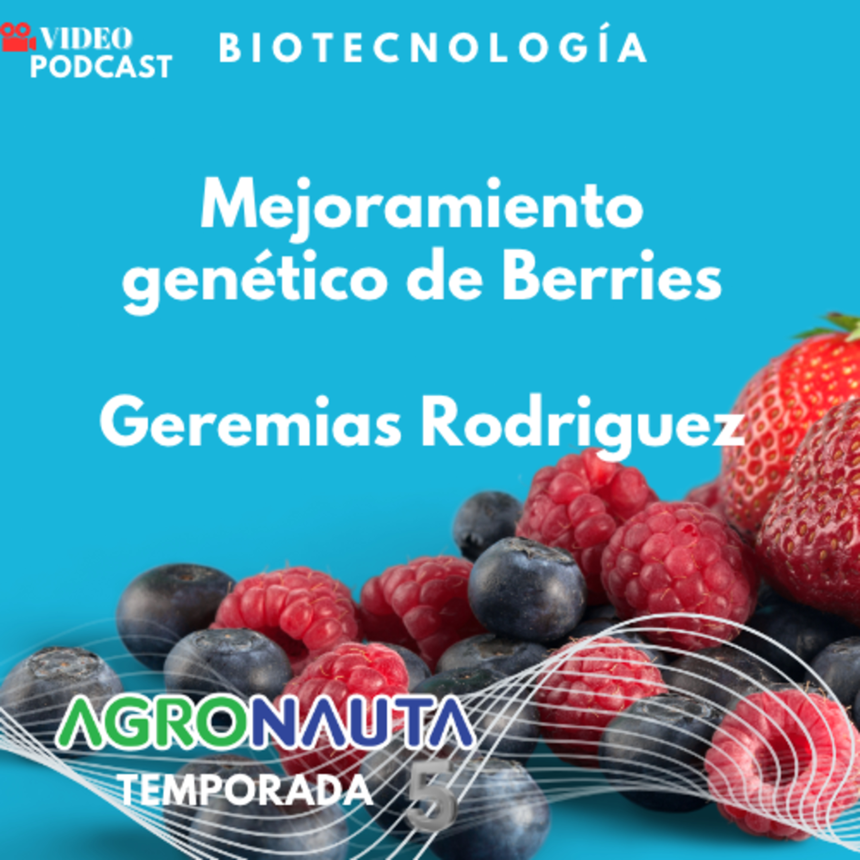 Episodio 24 T5: Mejoramiento genético de Berries - Geremías Rodríguez episode artwork