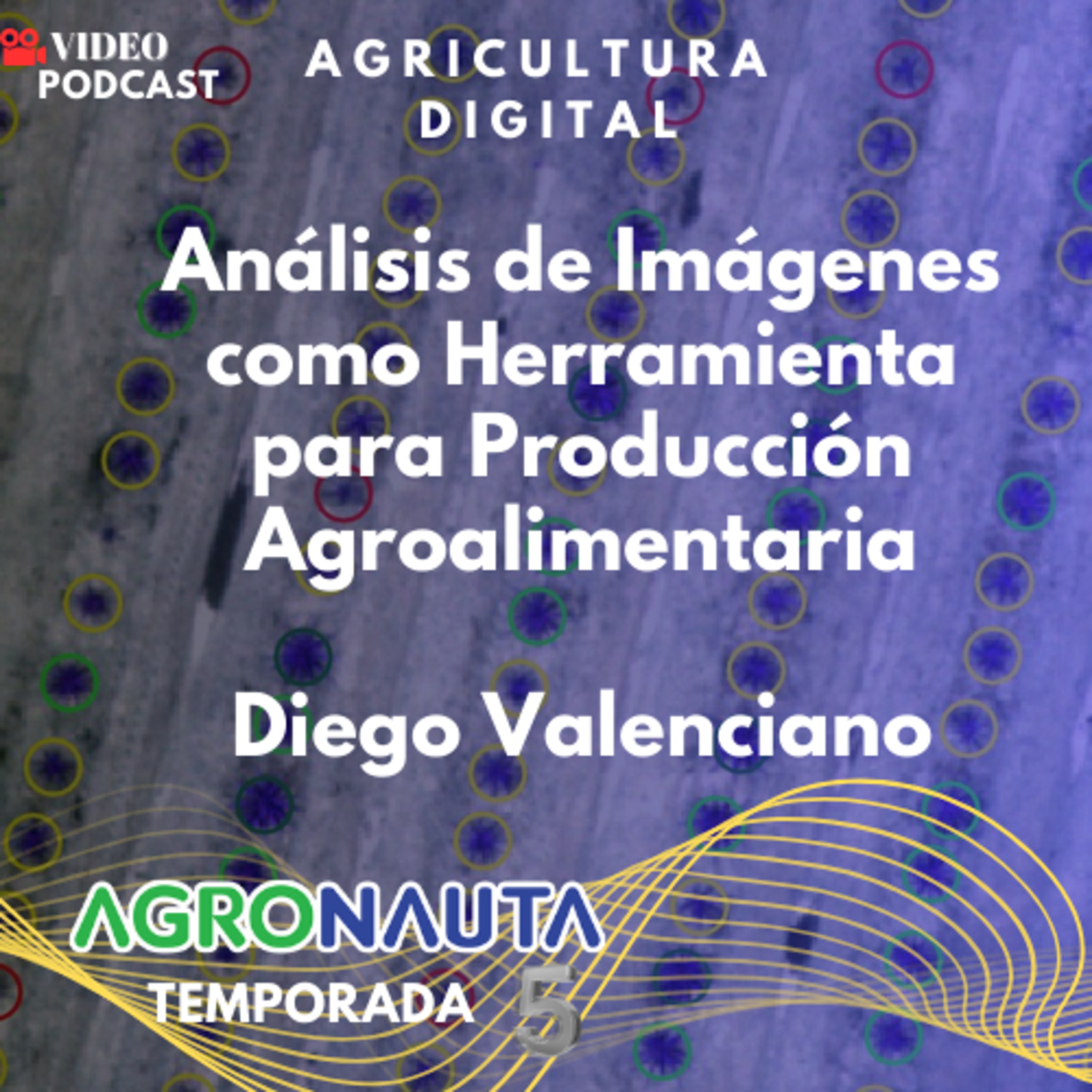 Episodio 26 T5: Análisis de imágenes como herramienta para producción Agroalimentaria episode artwork
