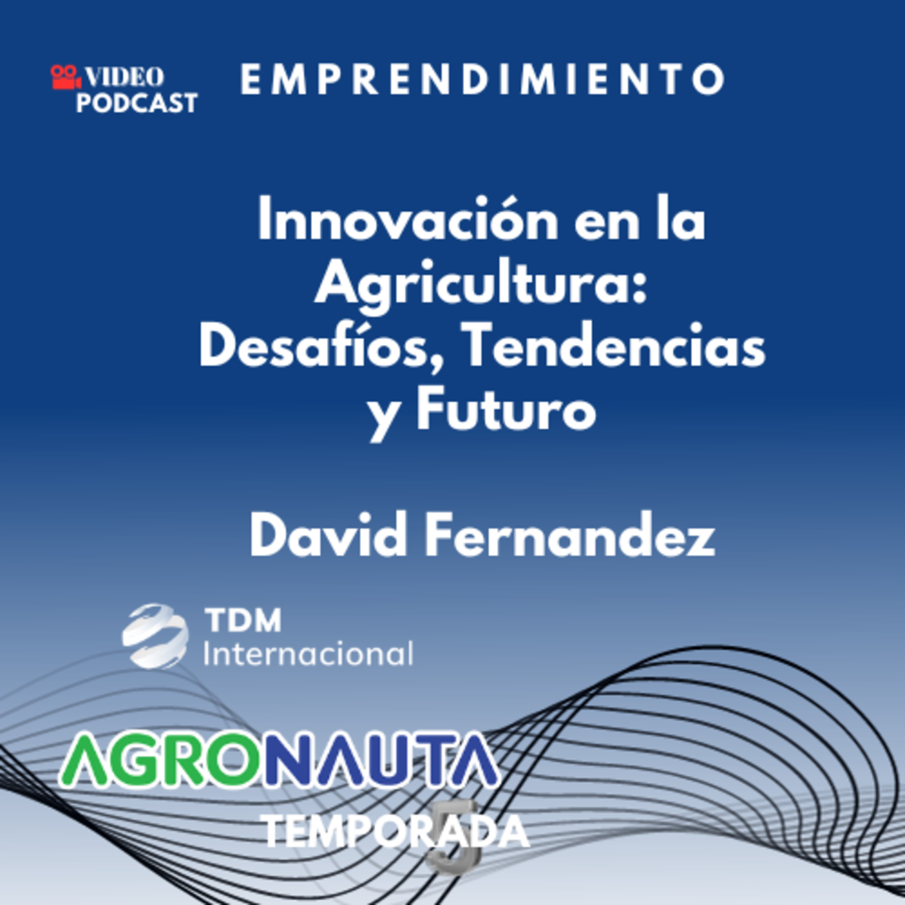 E34T5: Innovación en la Agricultura: Desafíos, Tendencias y Futuro episode artwork