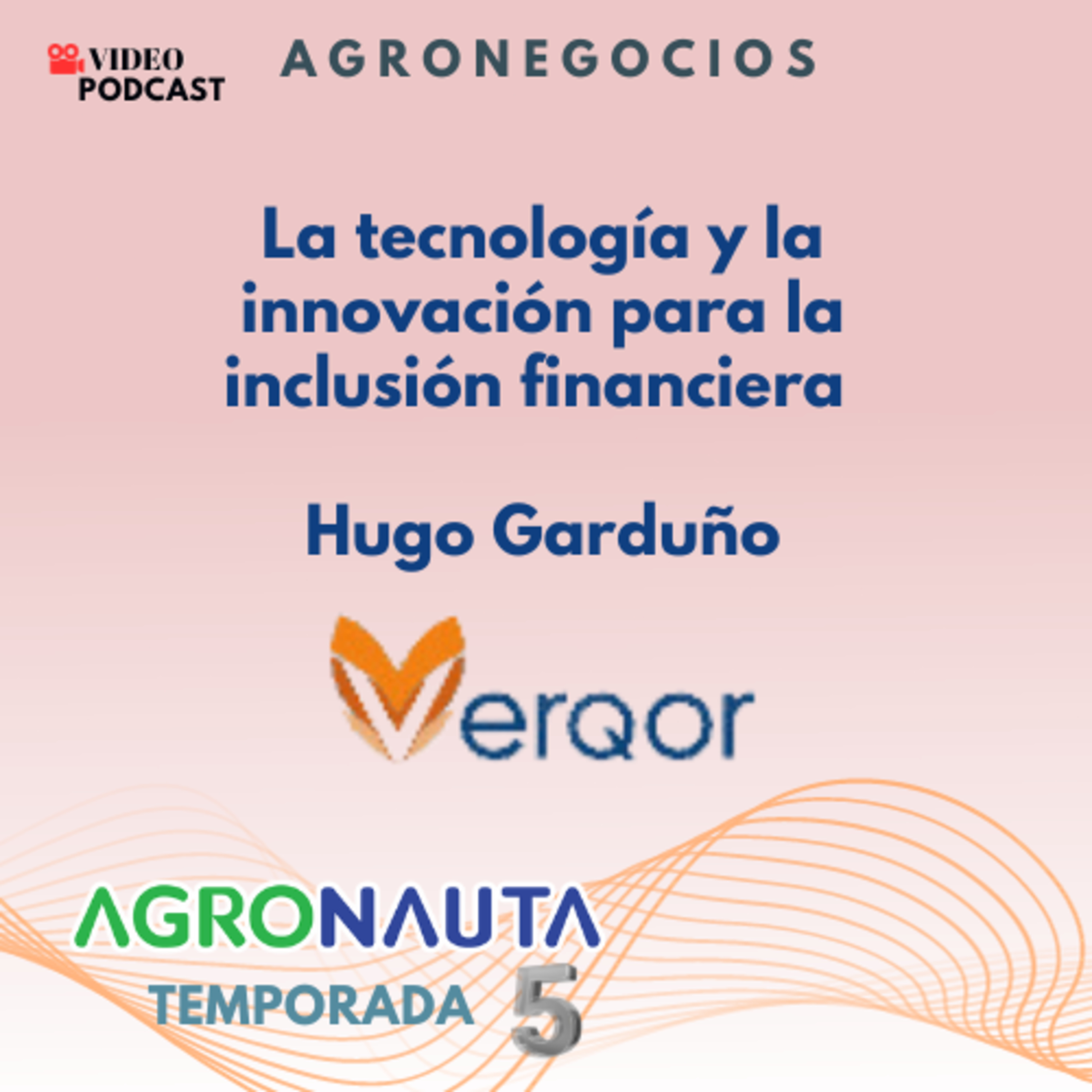 E36T5: Verqor: la tecnología y la innovación para la inclusión financiera - Hugo Garduño/Verqor episode artwork