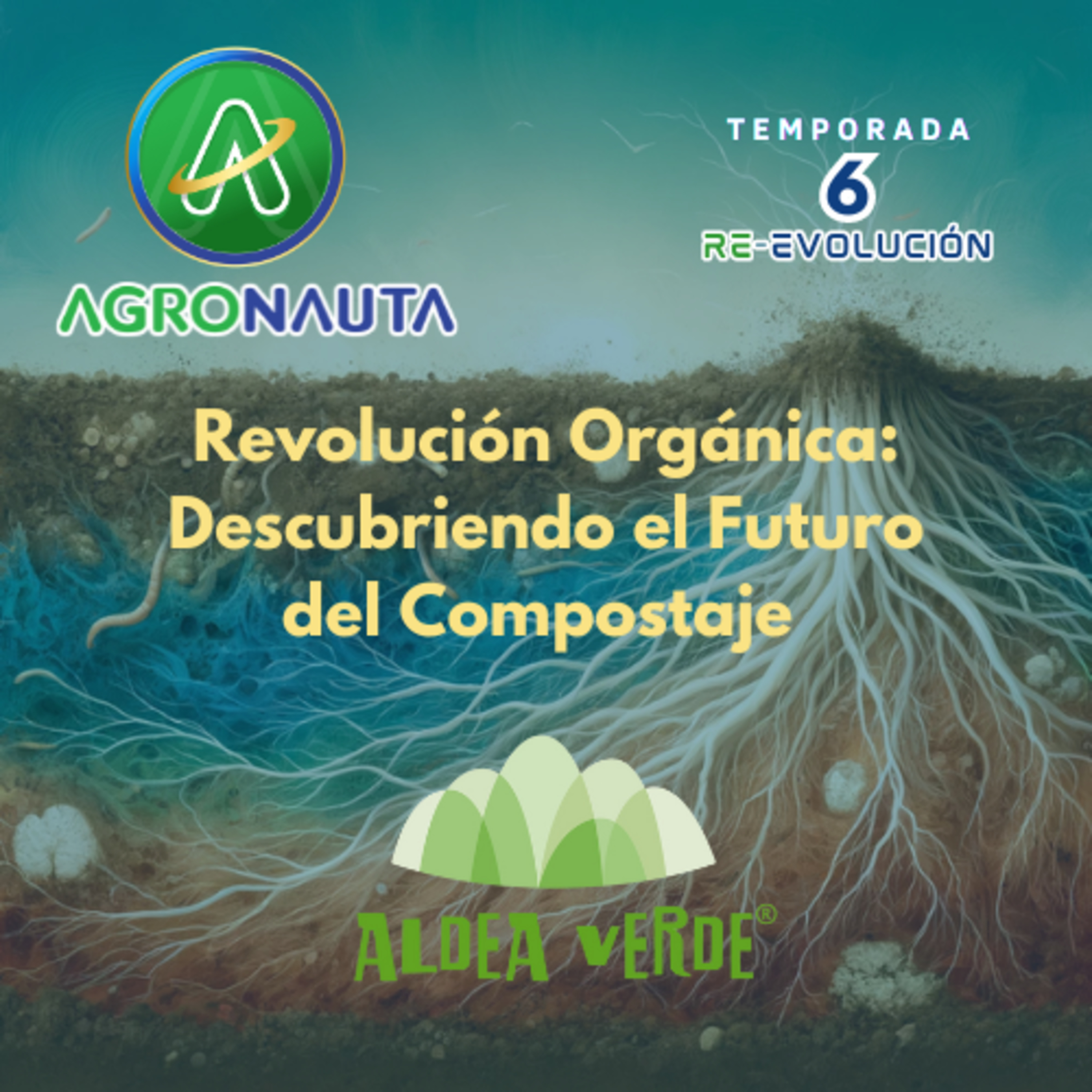 E20T6 Revolución Orgánica: Descubriendo el Futuro del Compostaje con Aldea Verde episode artwork