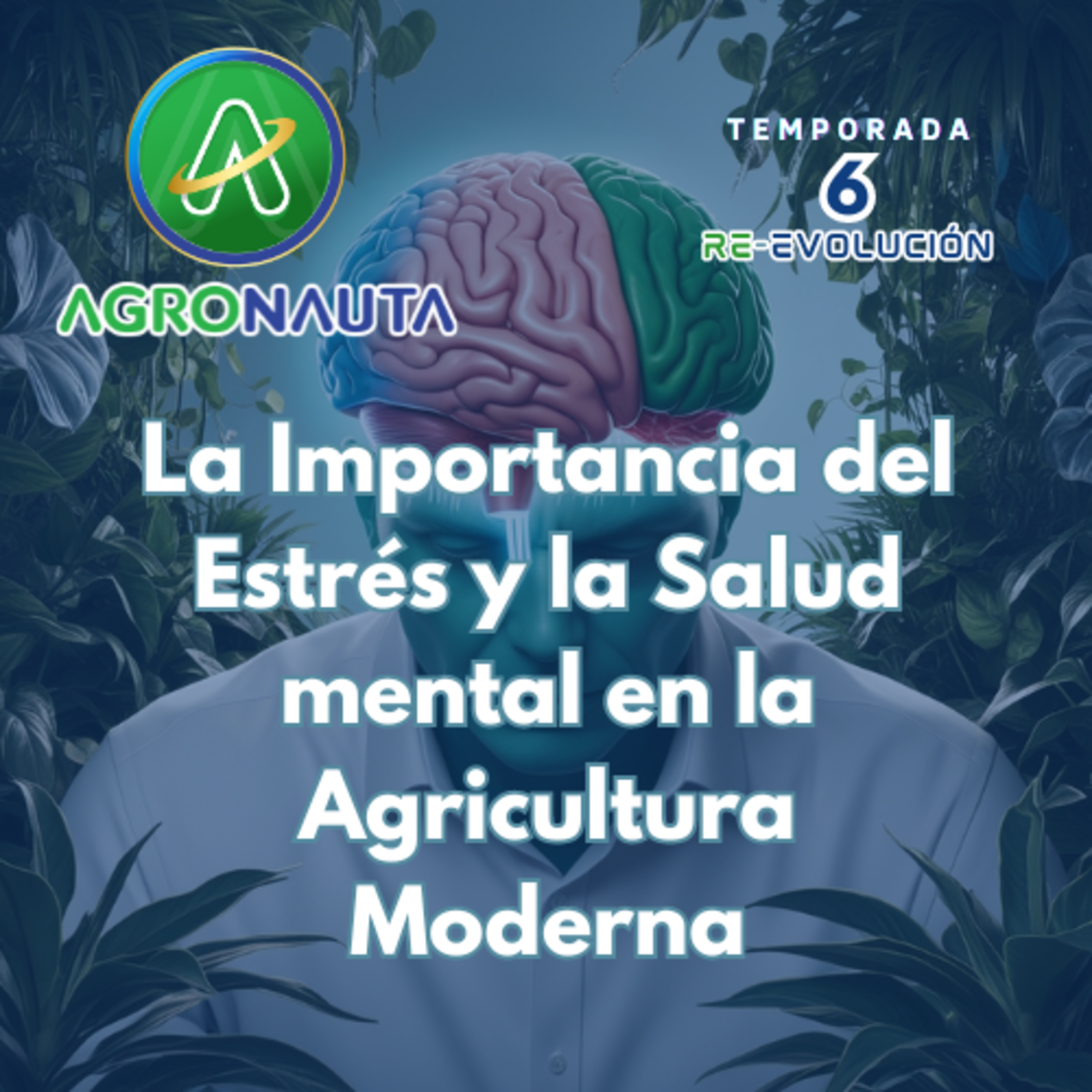 E25T6: Estrés y la Salud mental en la Agricultura Moderna episode artwork