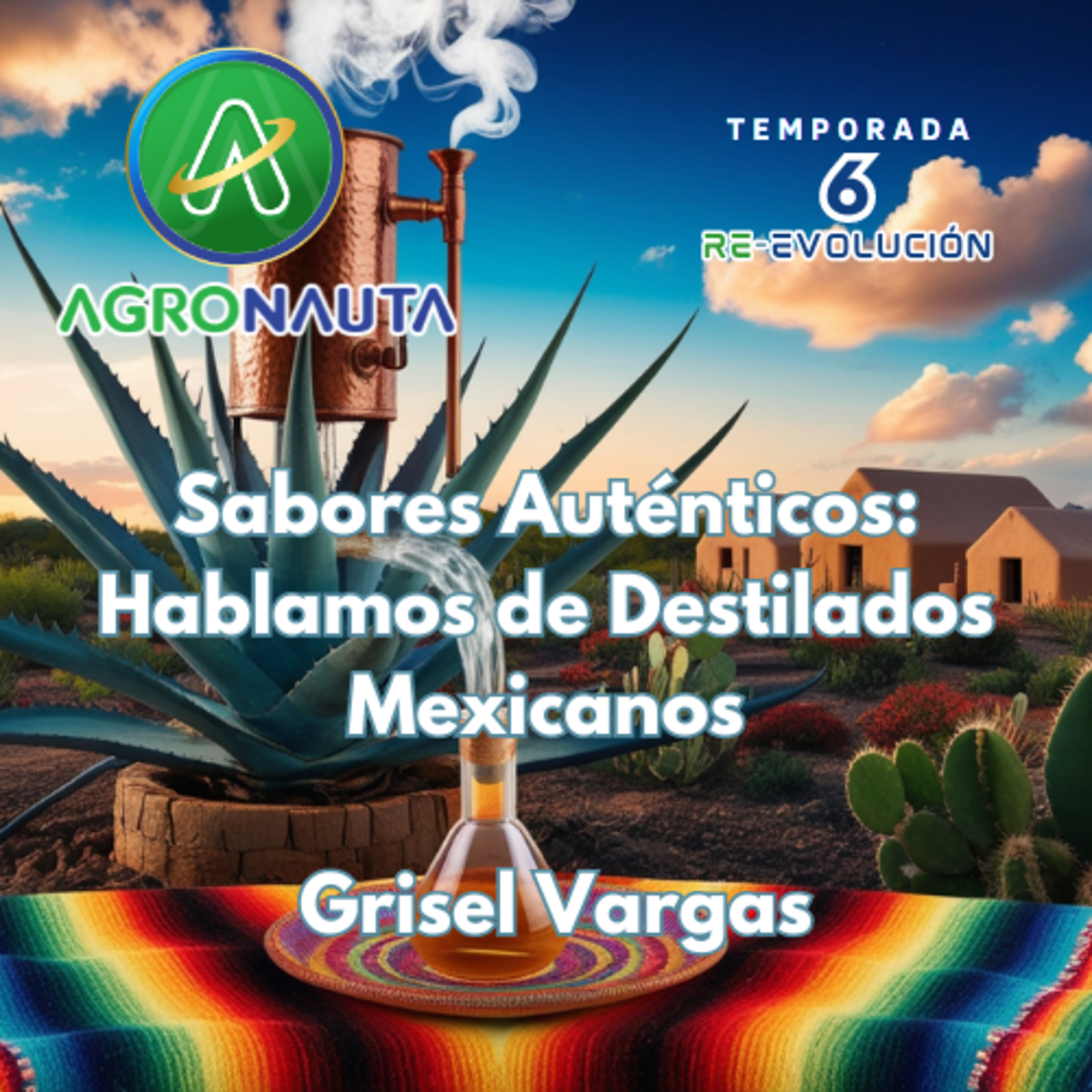 E27T6 Sabores Auténticos: Hablamos de Destilados Mexicanos con Grisel Vargas episode artwork