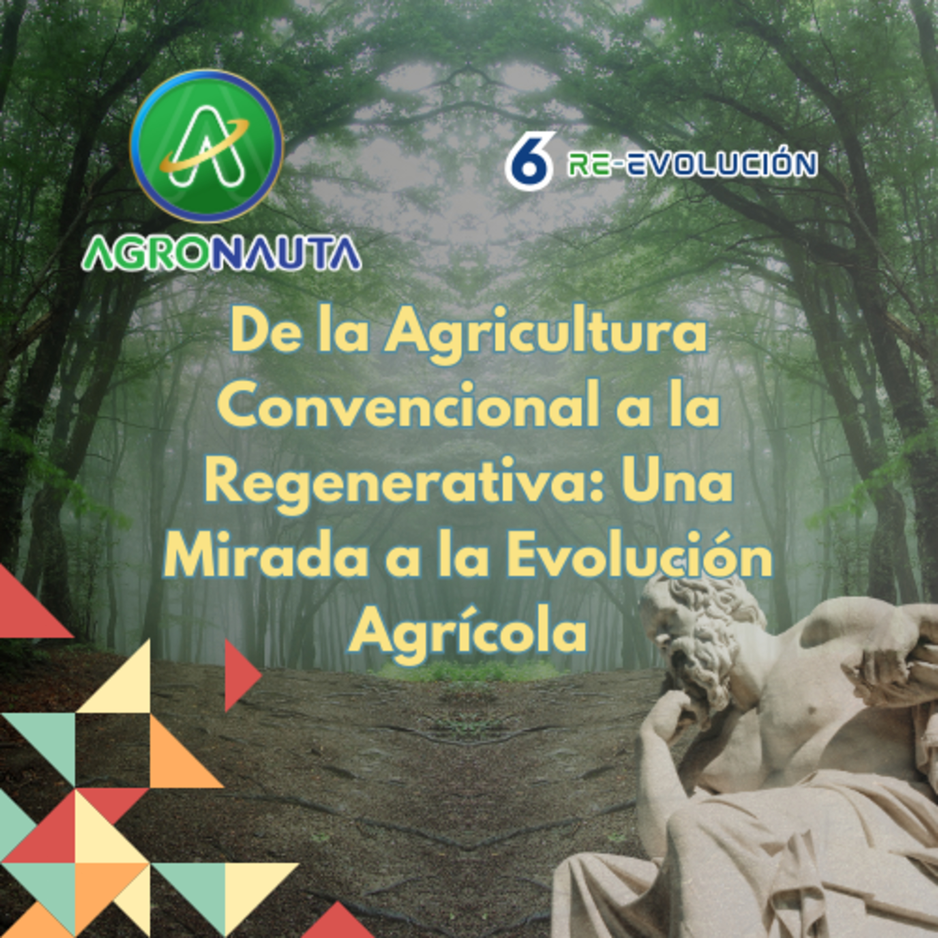 E32T6: De la Agricultura Convencional a la Regenerativa: Una Mirada a la Evolución Agrícola