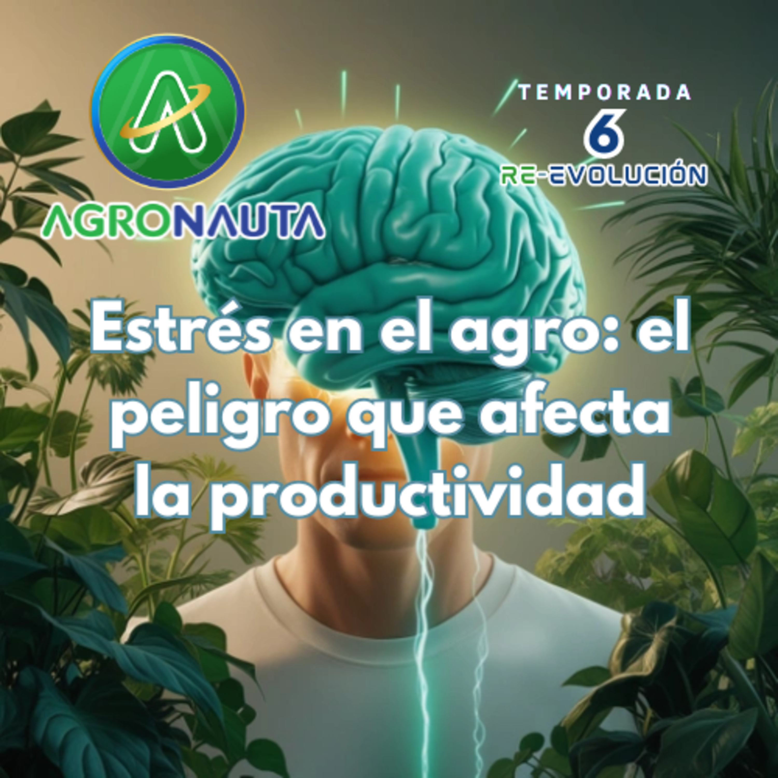 E37T6 ⁠Estrés y productividad: Salud Mental en el Agro 2 episode artwork