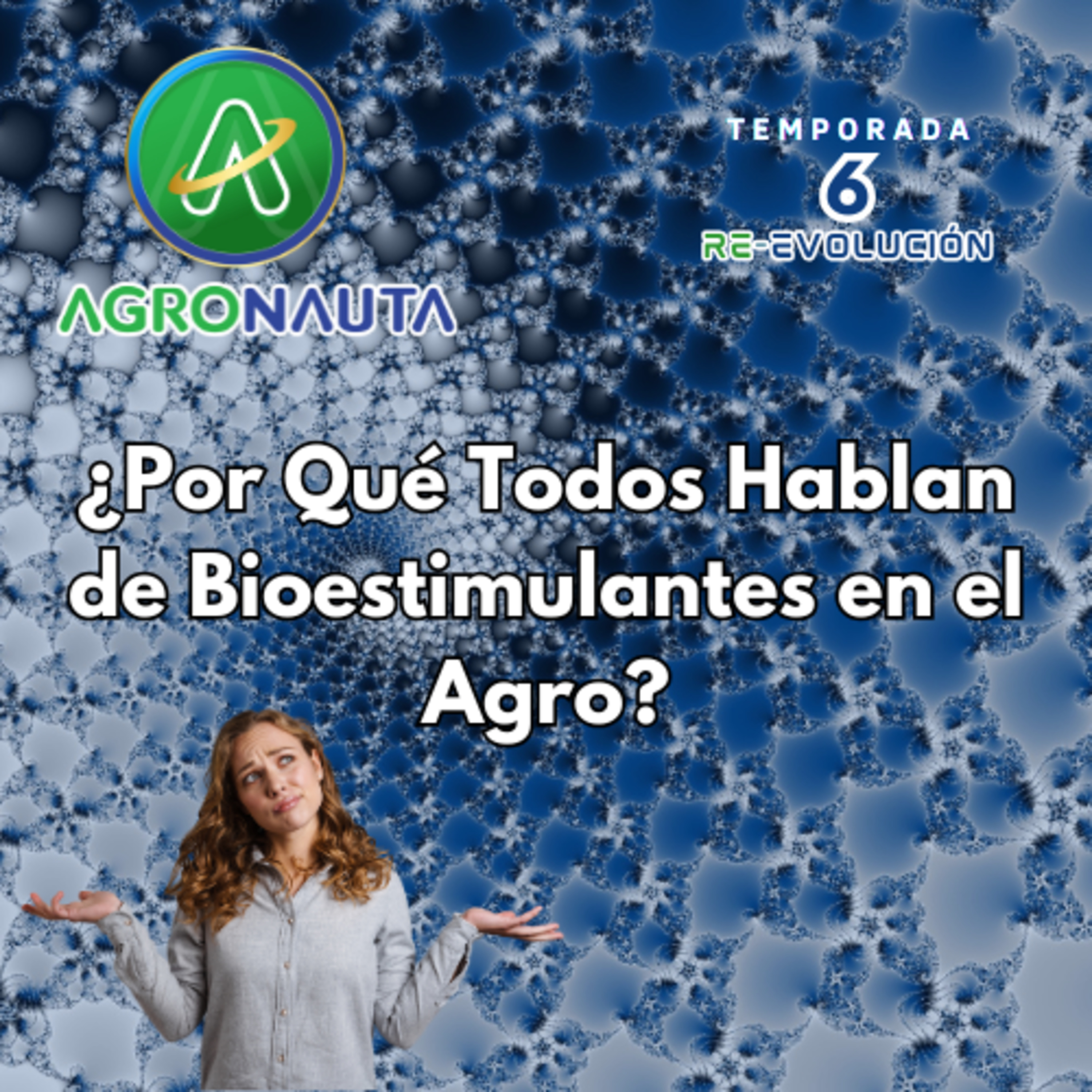 ¿Por Qué Todos Hablan de Bioestimulantes en el Agro? episode artwork