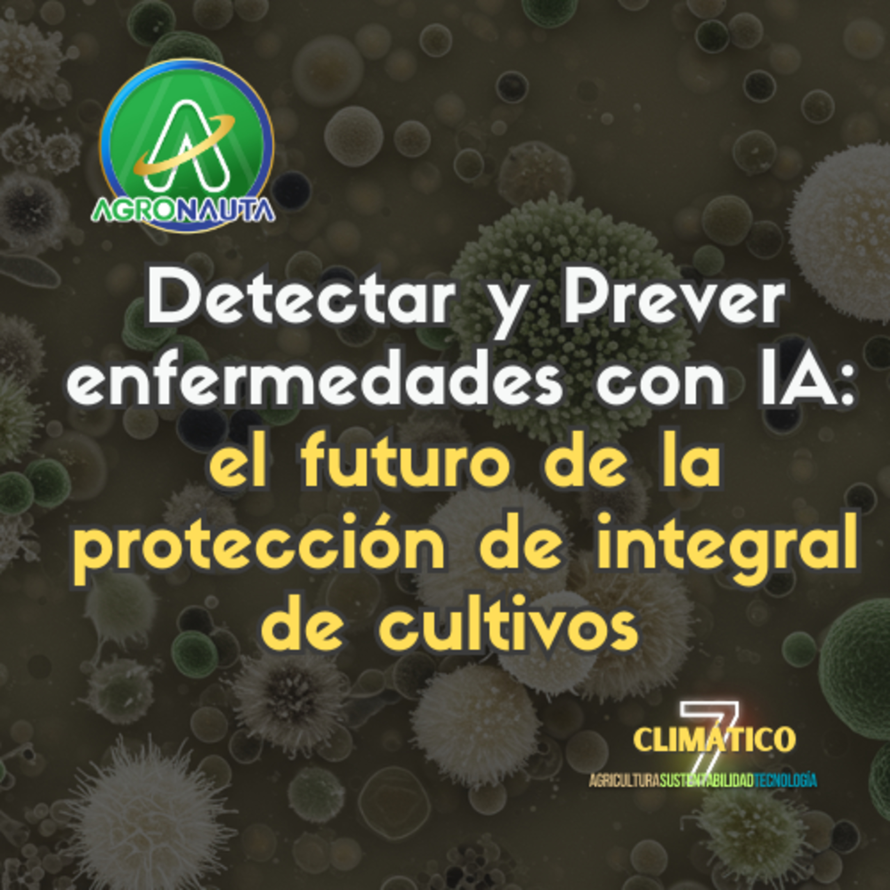 Detectar y Prever enfermedades con IA: el futuro de la protección de integral de cultivos episode artwork