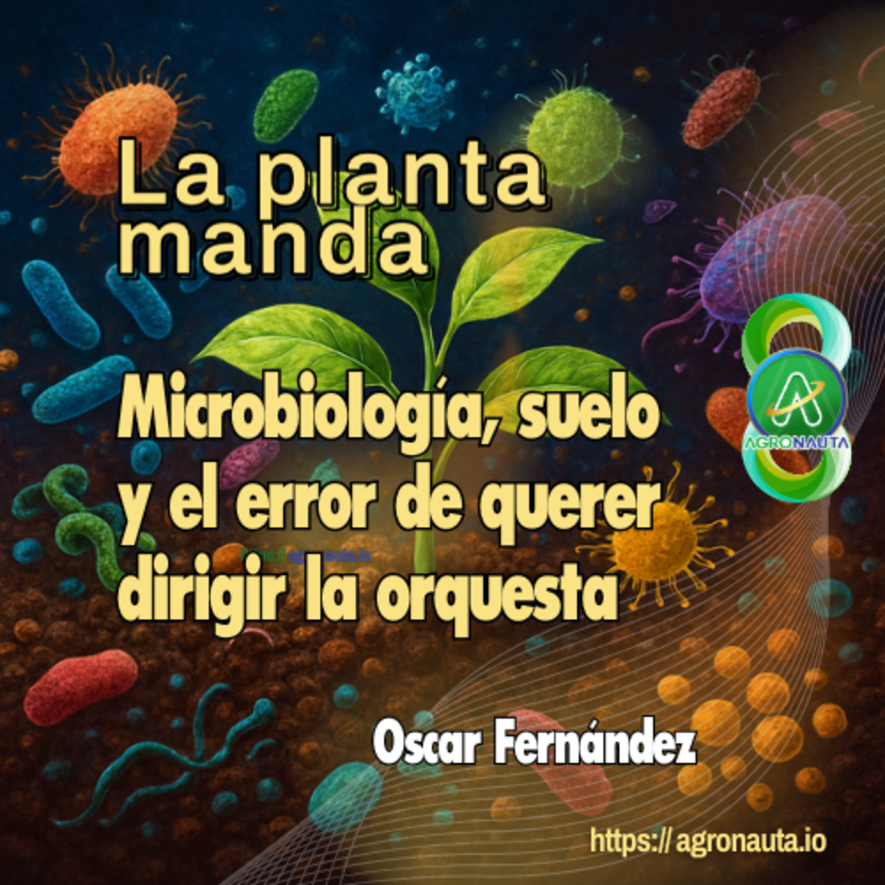 La planta manda: microbiología, suelo y el error de querer dirigir la orquesta episode artwork