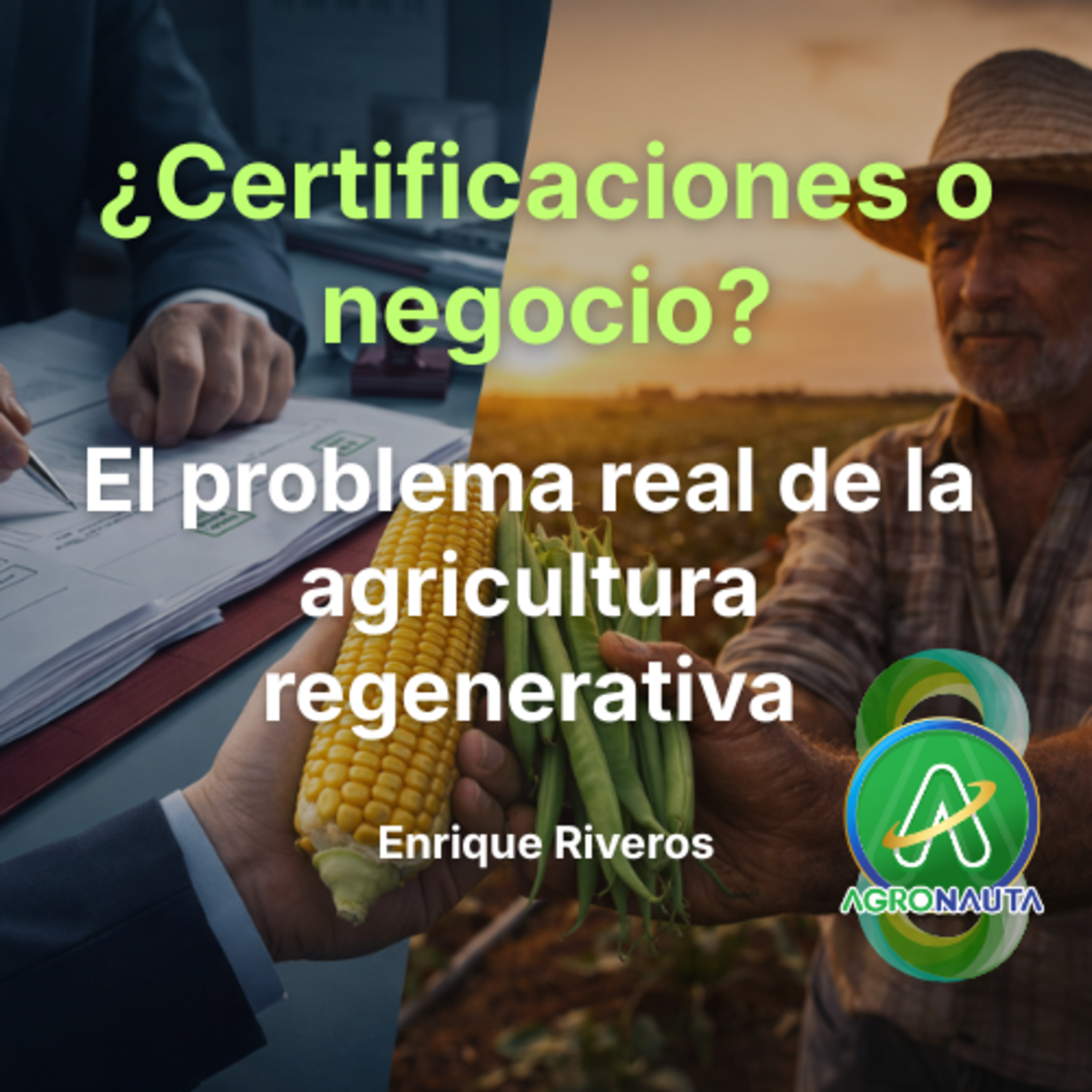 ¿Certificaciones o negocio? El problema real de la agricultura regenerativa - Enrique Riveros