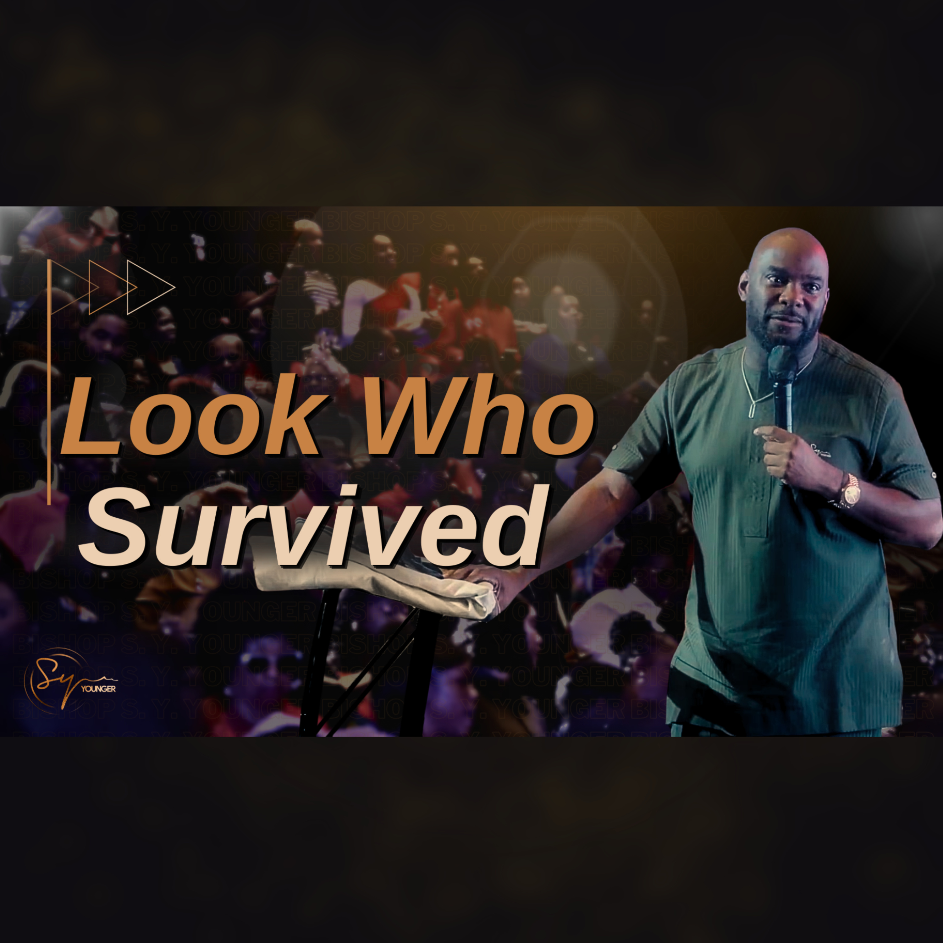 Look Who Survived | Bishop S. Y. Younger
