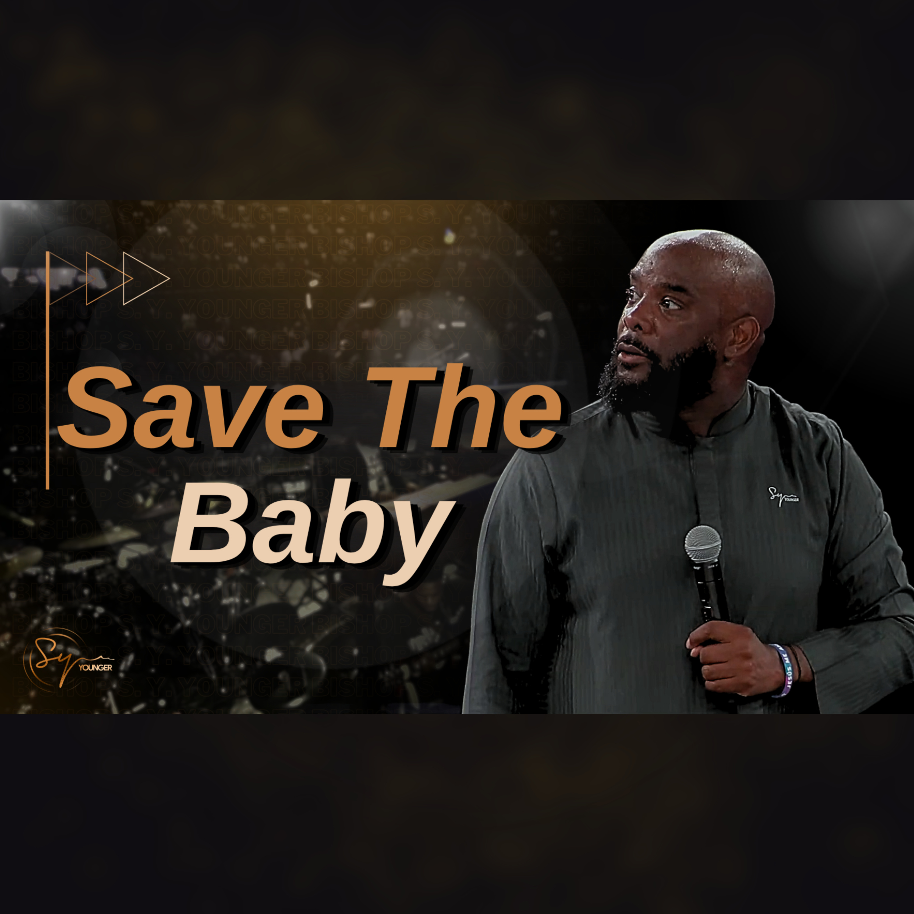 Save The Baby | Bishop S. Y. Younger at MANTLE 2026