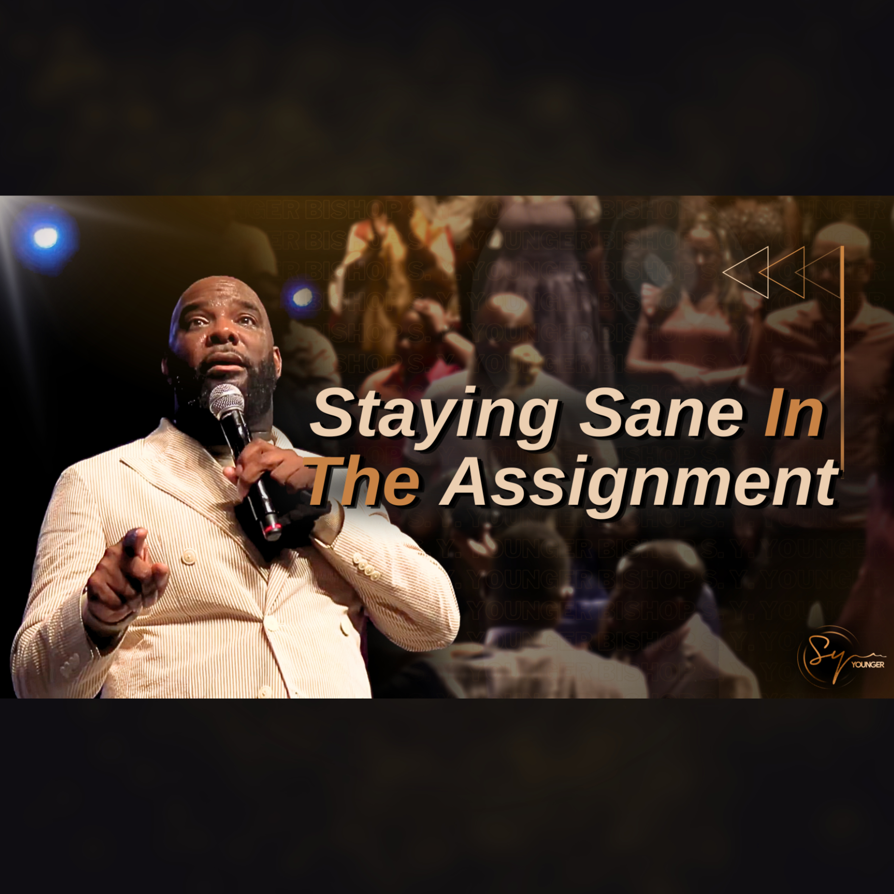 Staying Sane in the Assignment | Bishop S. Y. Younger