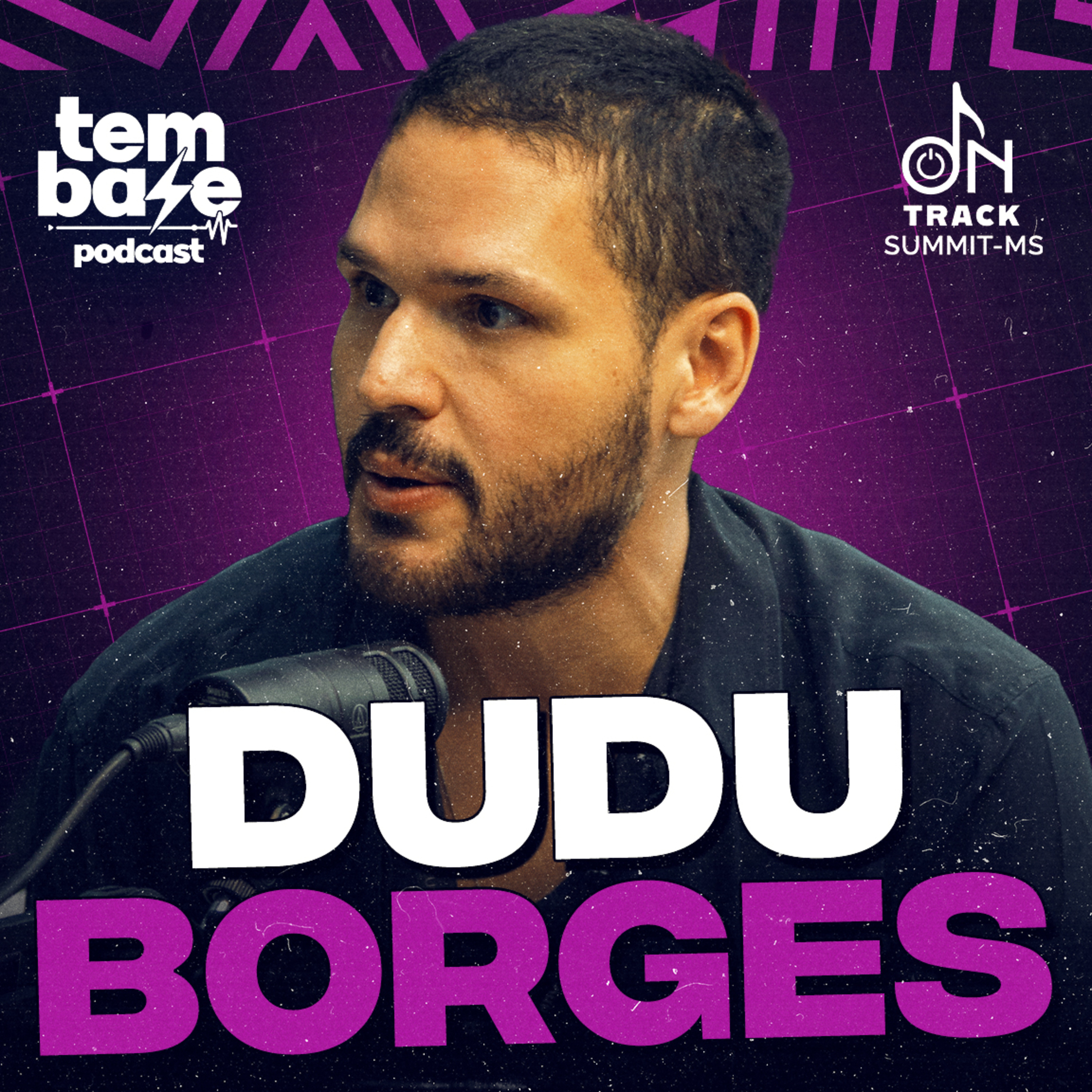 DUDU BORGES - Tem Base Podcast Especial ON TRACK SUMMIT - MS