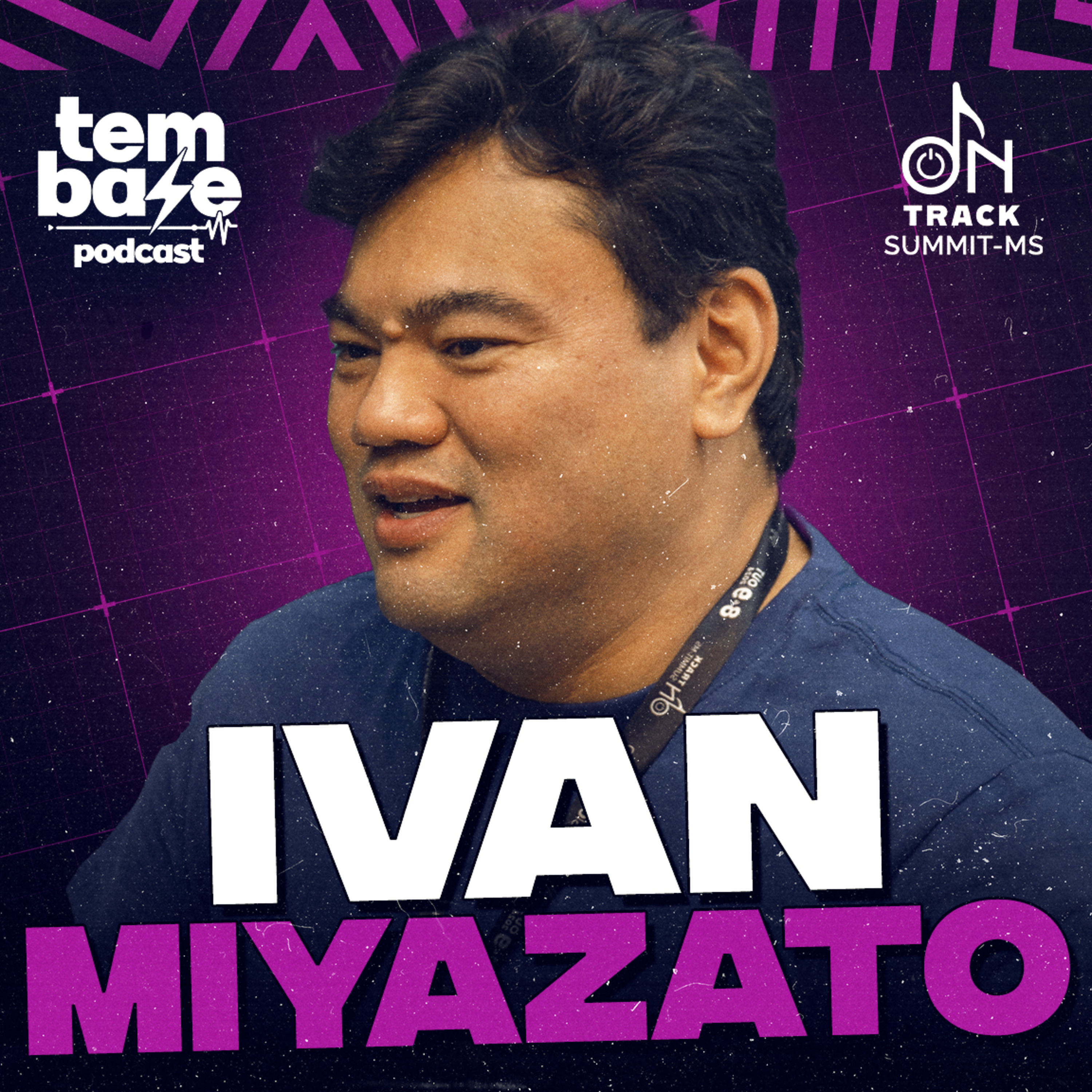 IVAN MIYAZATO (Produtor Musical) - Tem Base Podcast Especial ON TRACK SUMMIT - MS